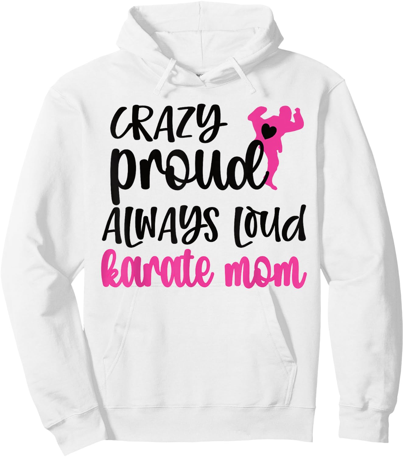Crazy Proud Loud Karate Mom Karate Mama Hoodie - Hoodie | White