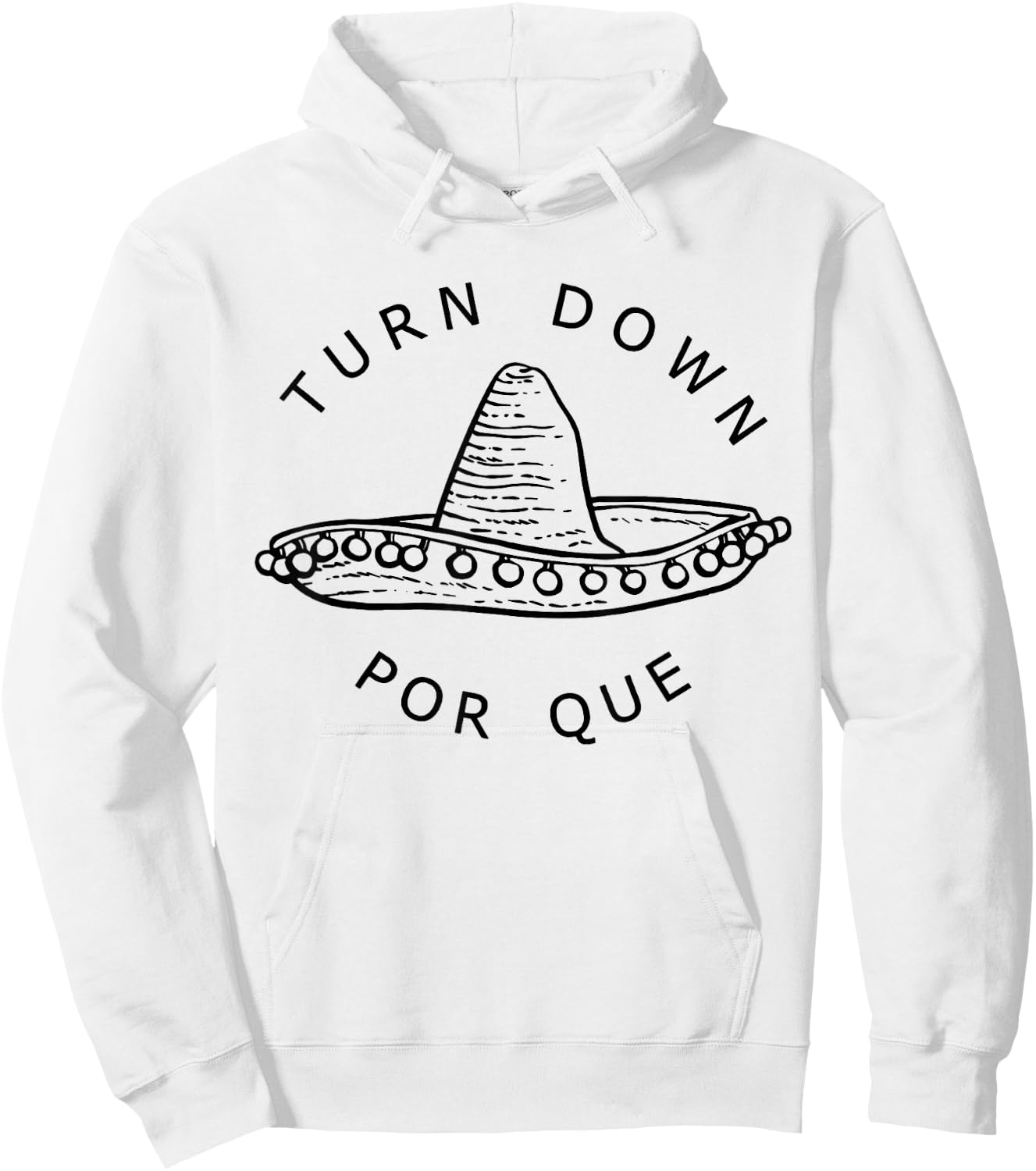 Turn Down Por Que Funny Cinco Mayo Mexican Fiesta Men Women Hoodie - Hoodie | White