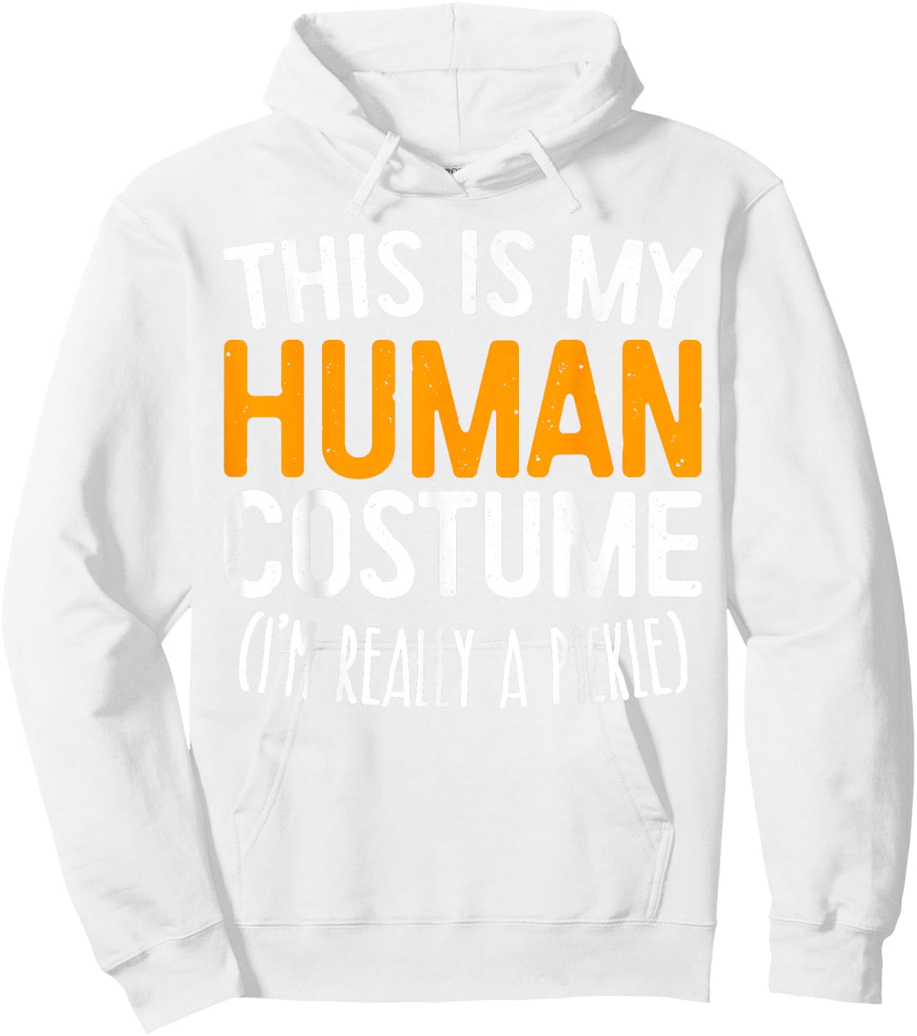This Is My Human Costume I'm Really A Pickle Shirt Hoodie - Hoodie | White