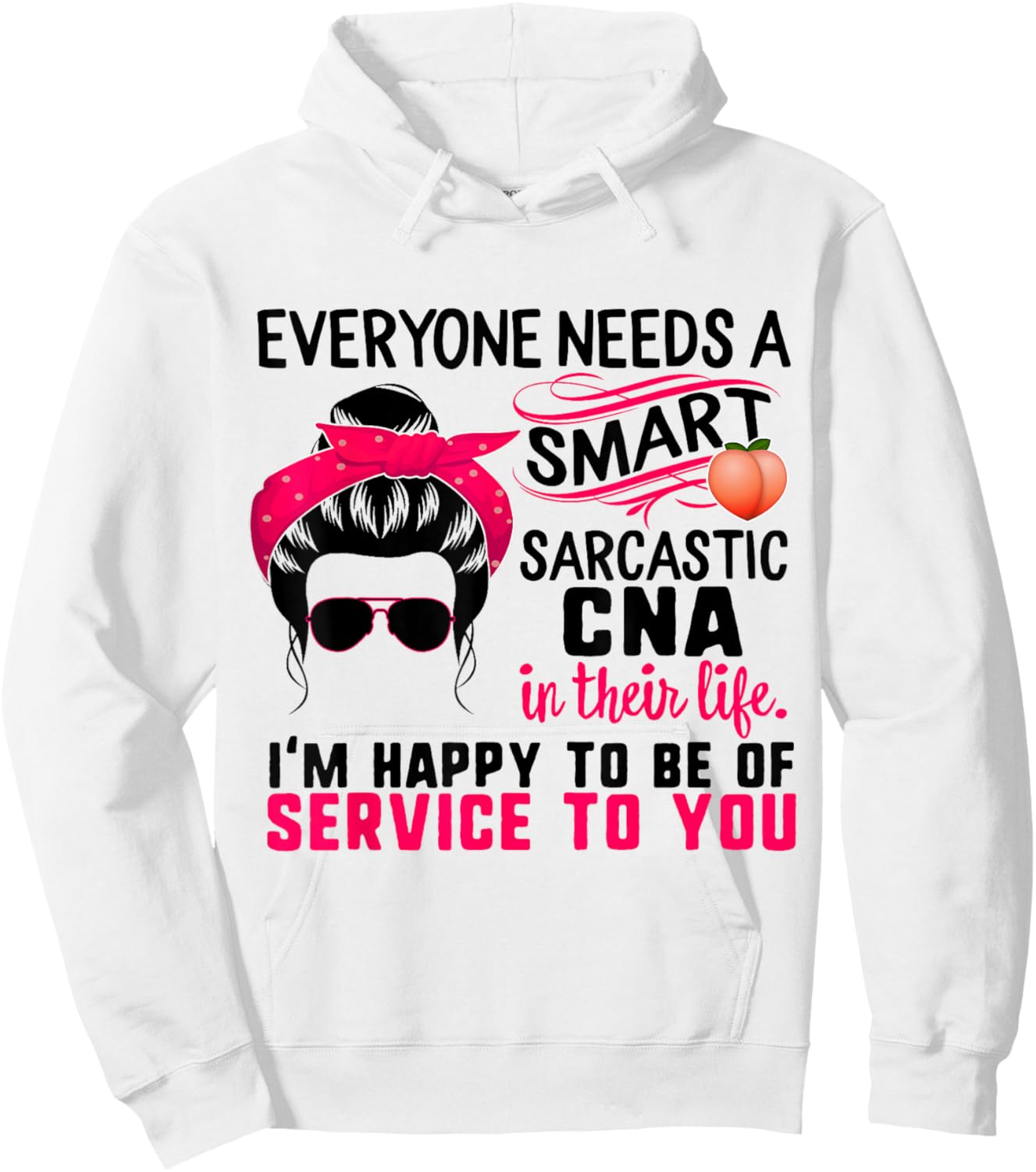 CNA Nurse Smart Sarcastic Messy Bun Nurses Week Nursing Mom Hoodie - Hoodie | White