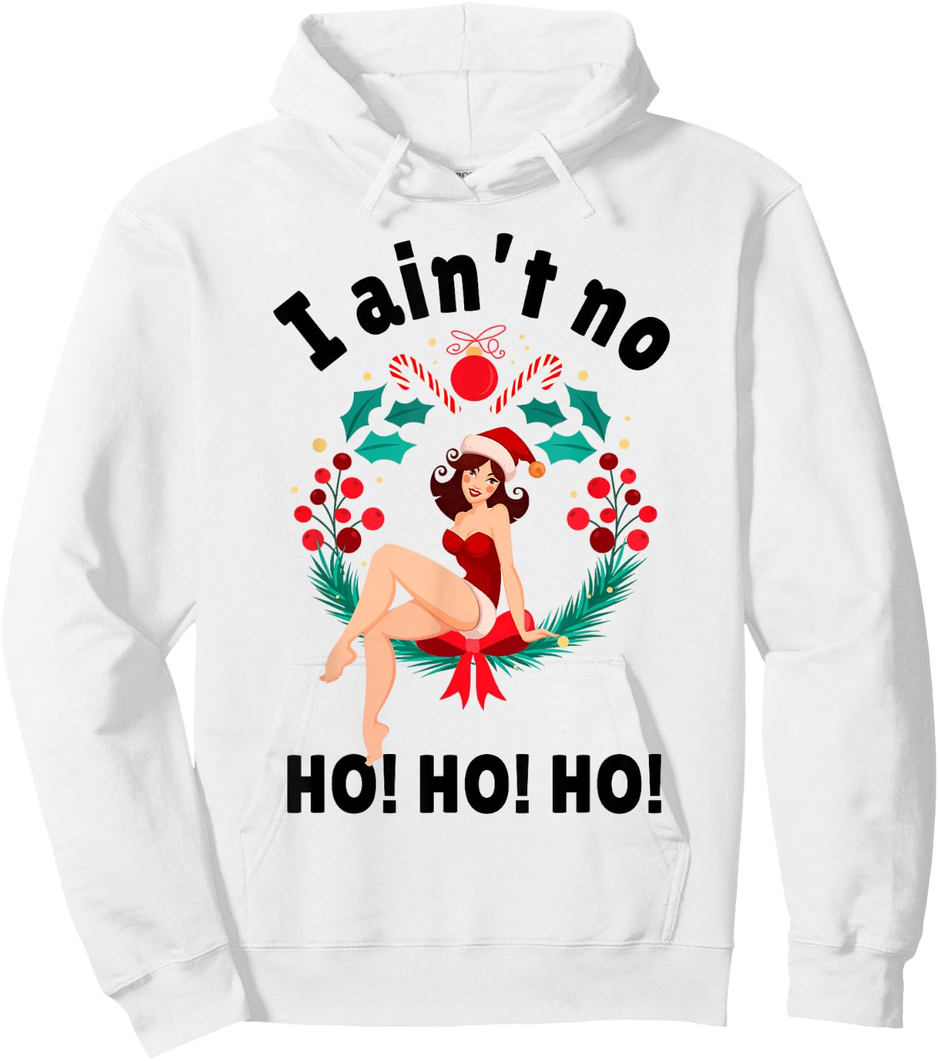 Women's I Aint no Ho Ho Ho Shirt I Ain't no Ho Ho Ho Hoodie - Hoodie | White