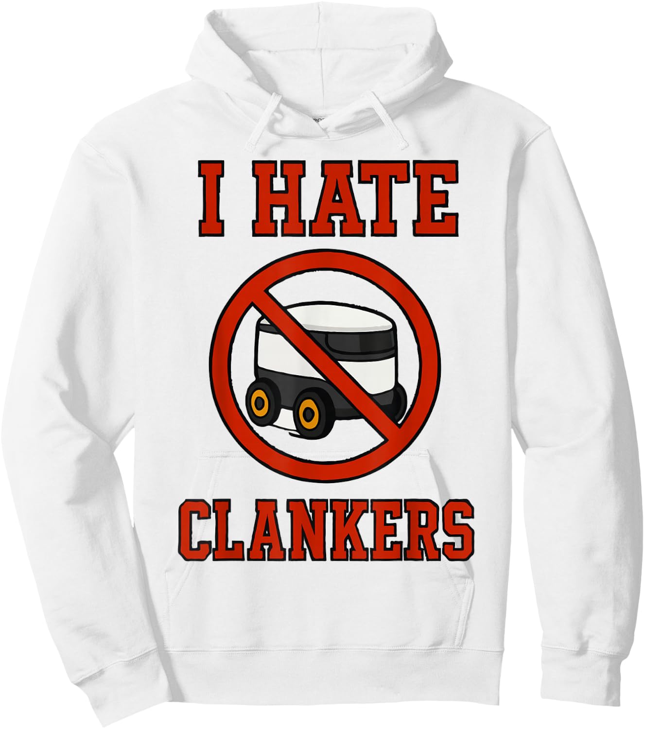 I Hate Clankers Clankers Not Welcome - Anti-Clanker Funny Hoodie - Hoodie | White