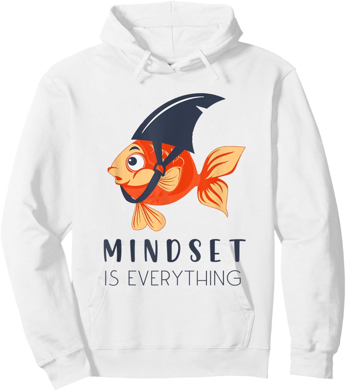 Everything Is Mindset Shark Fin Goldfish Motivational Quote Hoodie - Hoodie | White