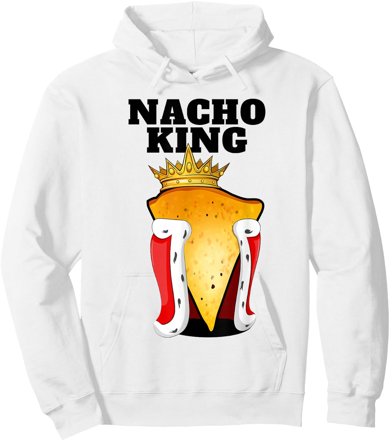 Nacho King | Nacho Lover Shirt | Cute Mexican Nacho Hoodie - Hoodie | White