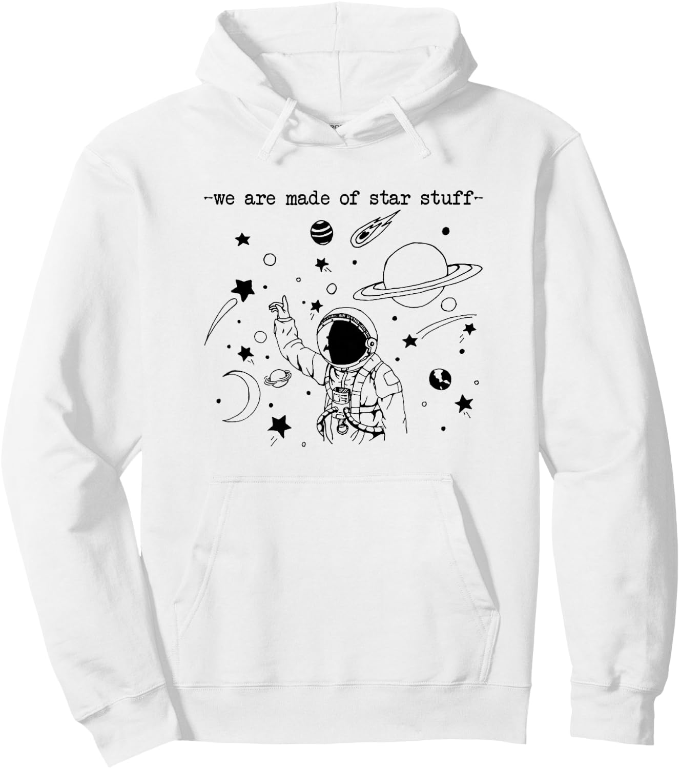 We Are Made Star Stuff Spaceman Astronomy Astronaut Present Hoodie - Hoodie | White