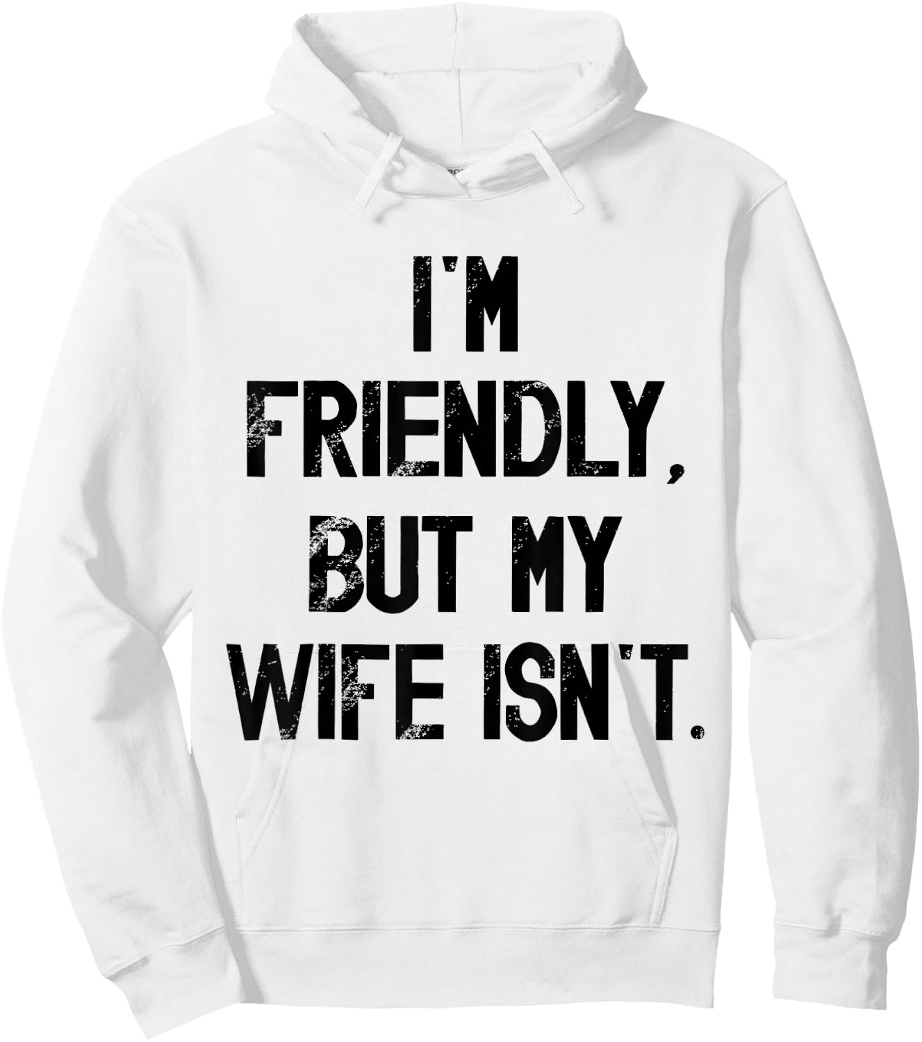 I'm Friendly But My Wife Isn't Don't Touch Me Hoodie - Hoodie | White