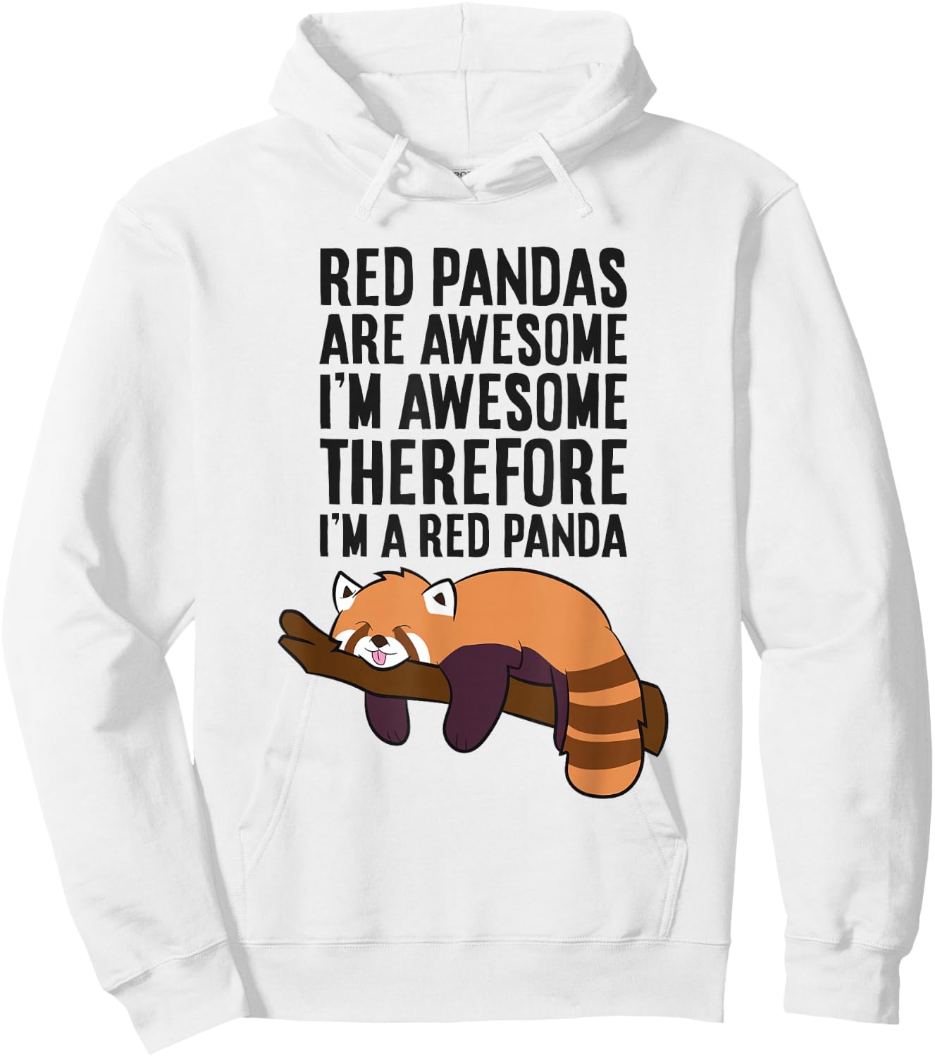 Red Pandas Are Awesome I'm Awesome Therefore I'm A Red Panda Hoodie - Hoodie | White