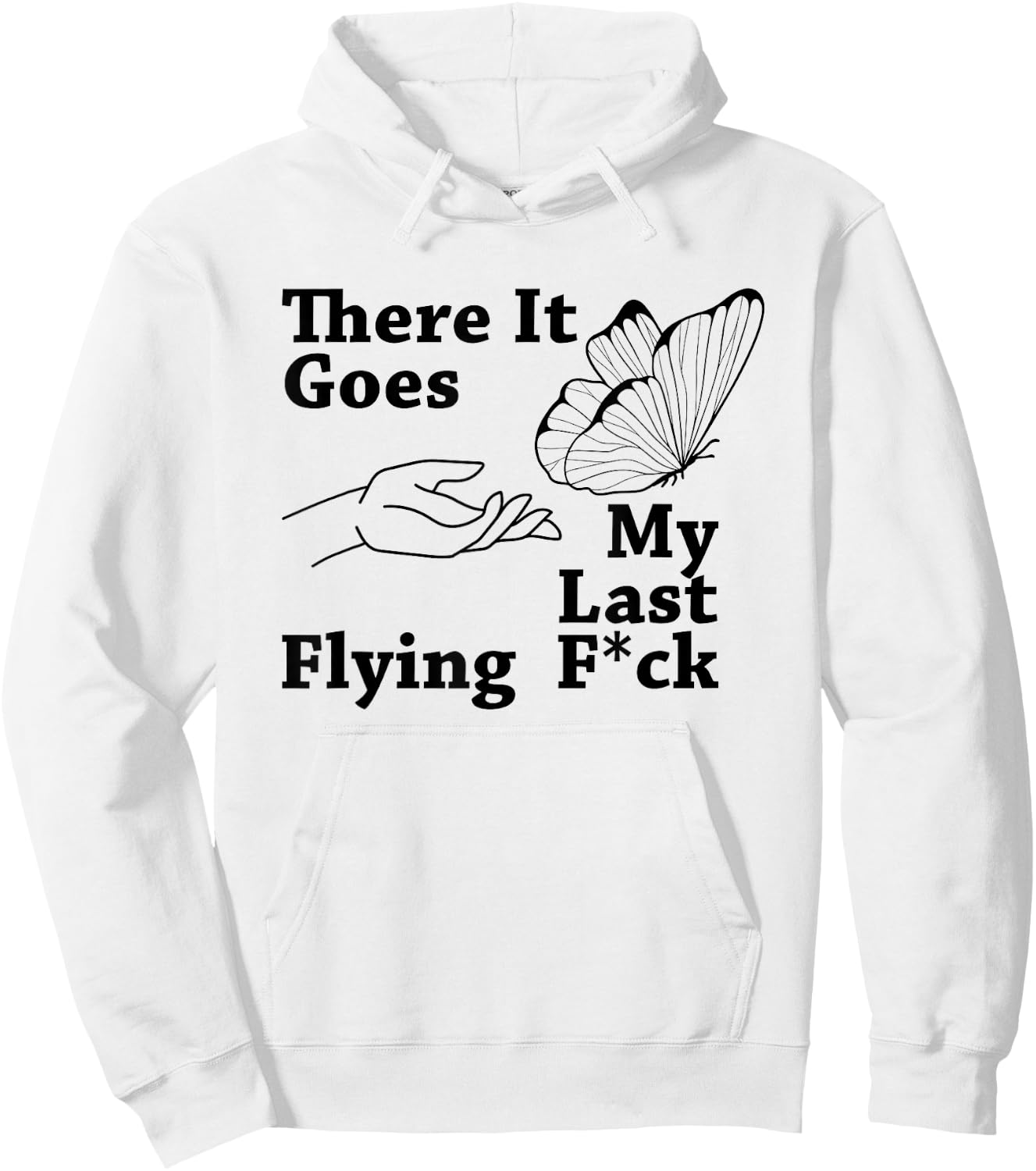 There it goes My Last Flying F Sarcastic Gift Hoodie - Hoodie | White