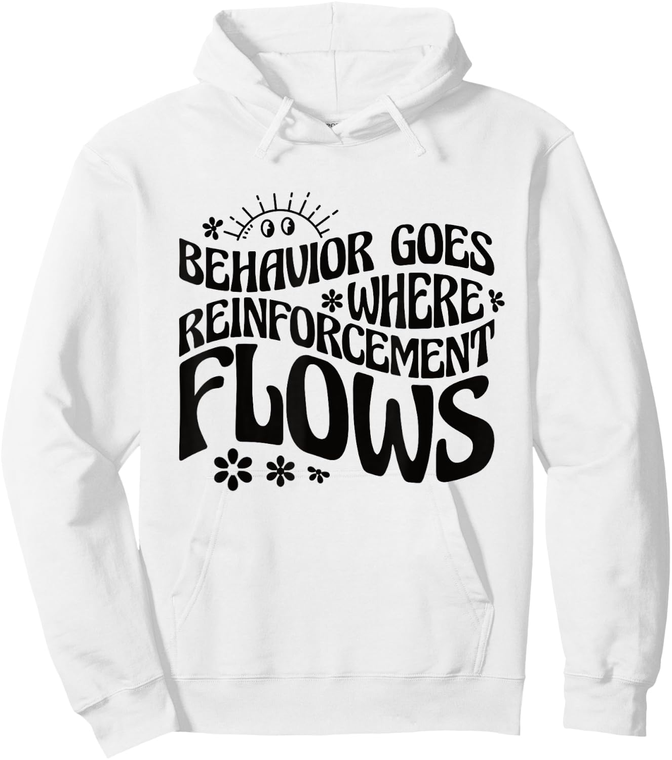 Behavior Goes Where Reinforcement Flows Behavior Analyst Hoodie - Hoodie | White