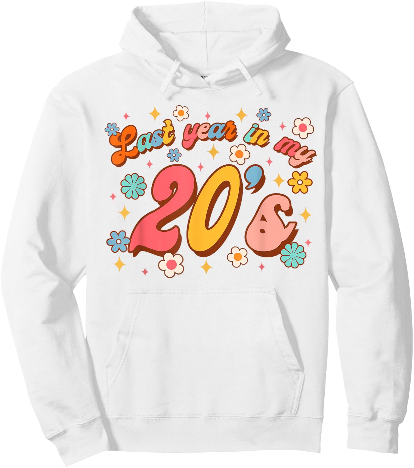 Funny 29th Birthday Girl Birthday Party Last Year In My 20's Hoodie - Hoodie | White