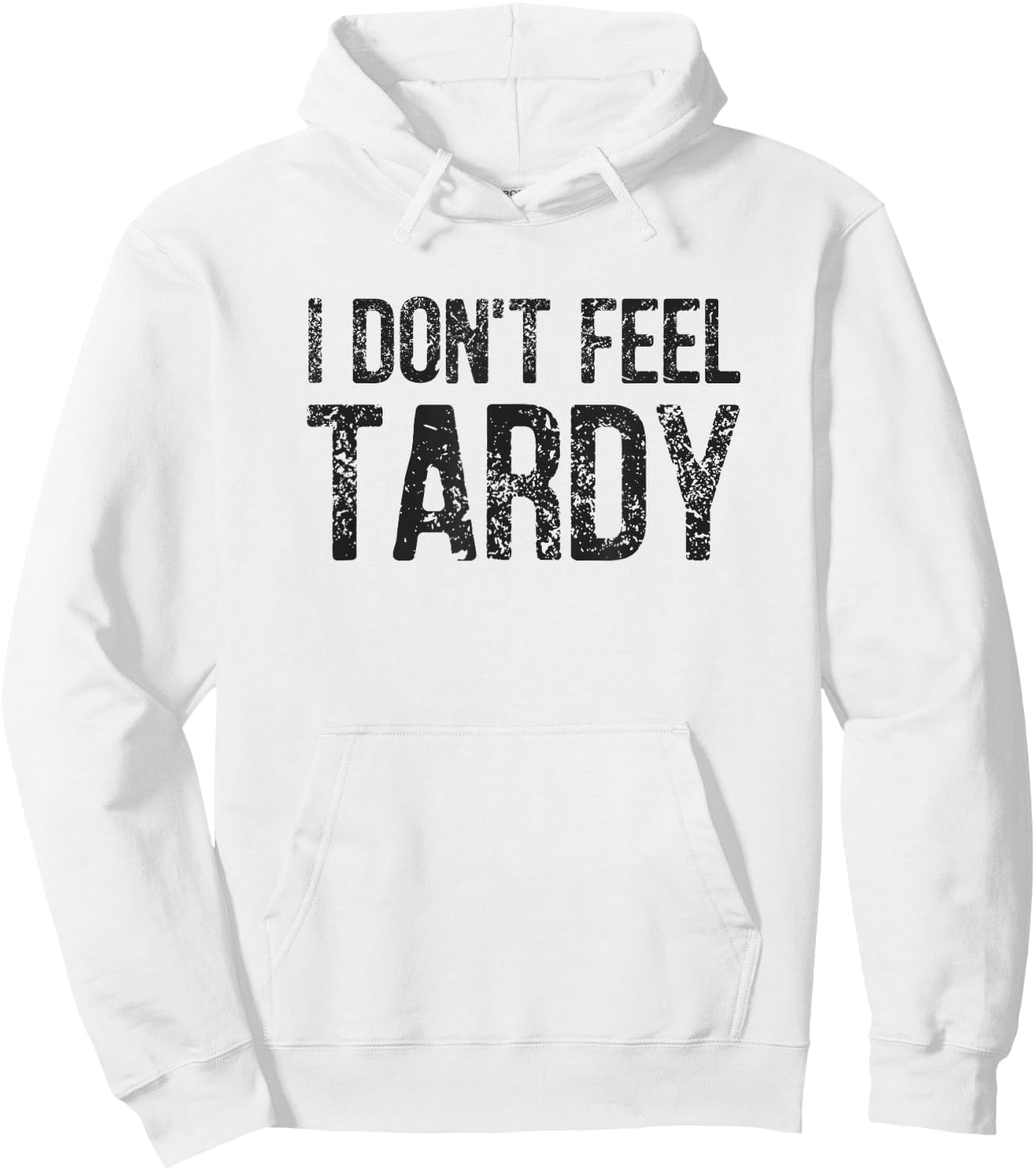 I Don't Feel Tardy Hoodie - Hoodie | White