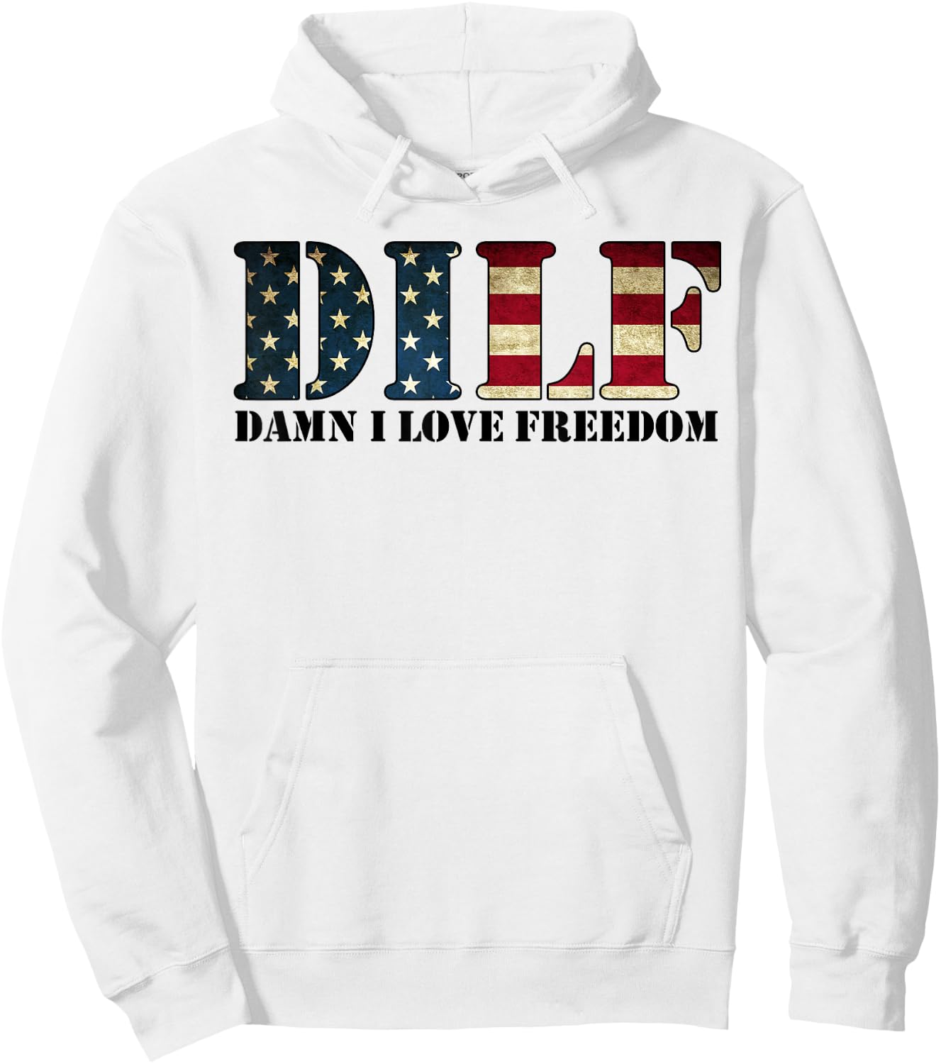 DILF Damn I Love Freedom Funny Patriotic USA Flag Hoodie - Hoodie | White