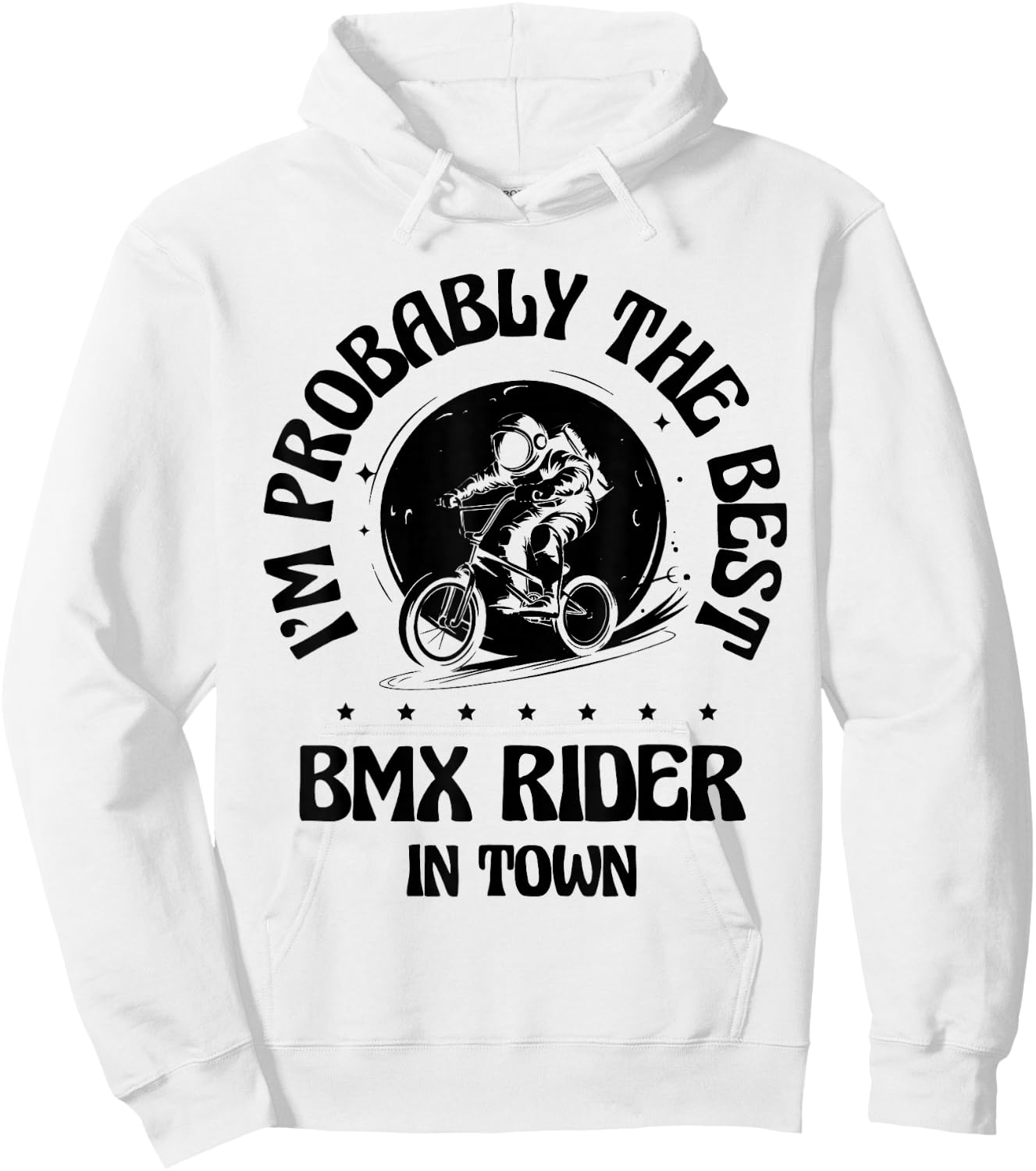 I'm Probably The Best BMX Rider In Town Hoodie - Hoodie | White