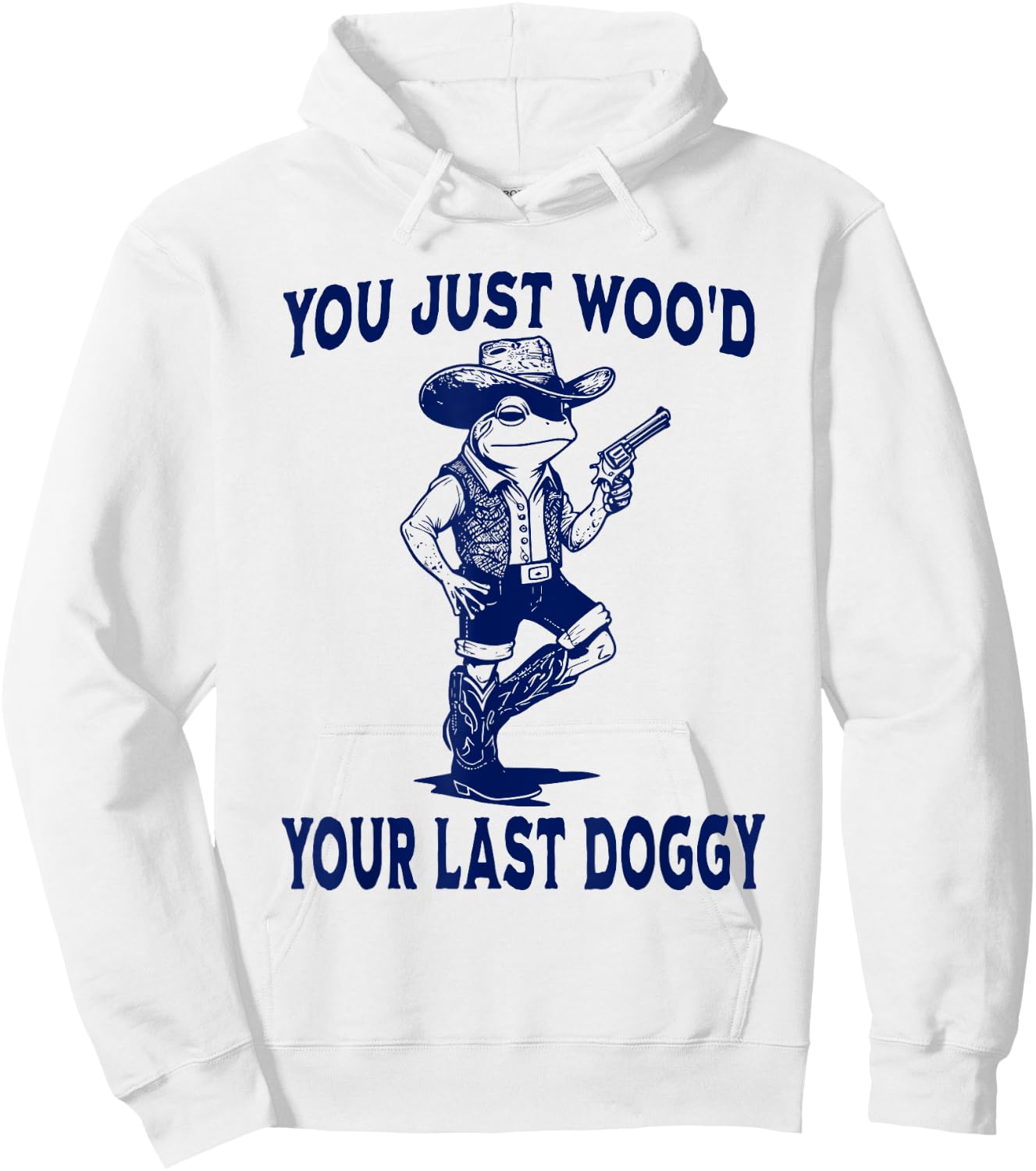 You Just Woo'd Your Last Doggy funny Western vintage Frog Hoodie - Hoodie | White