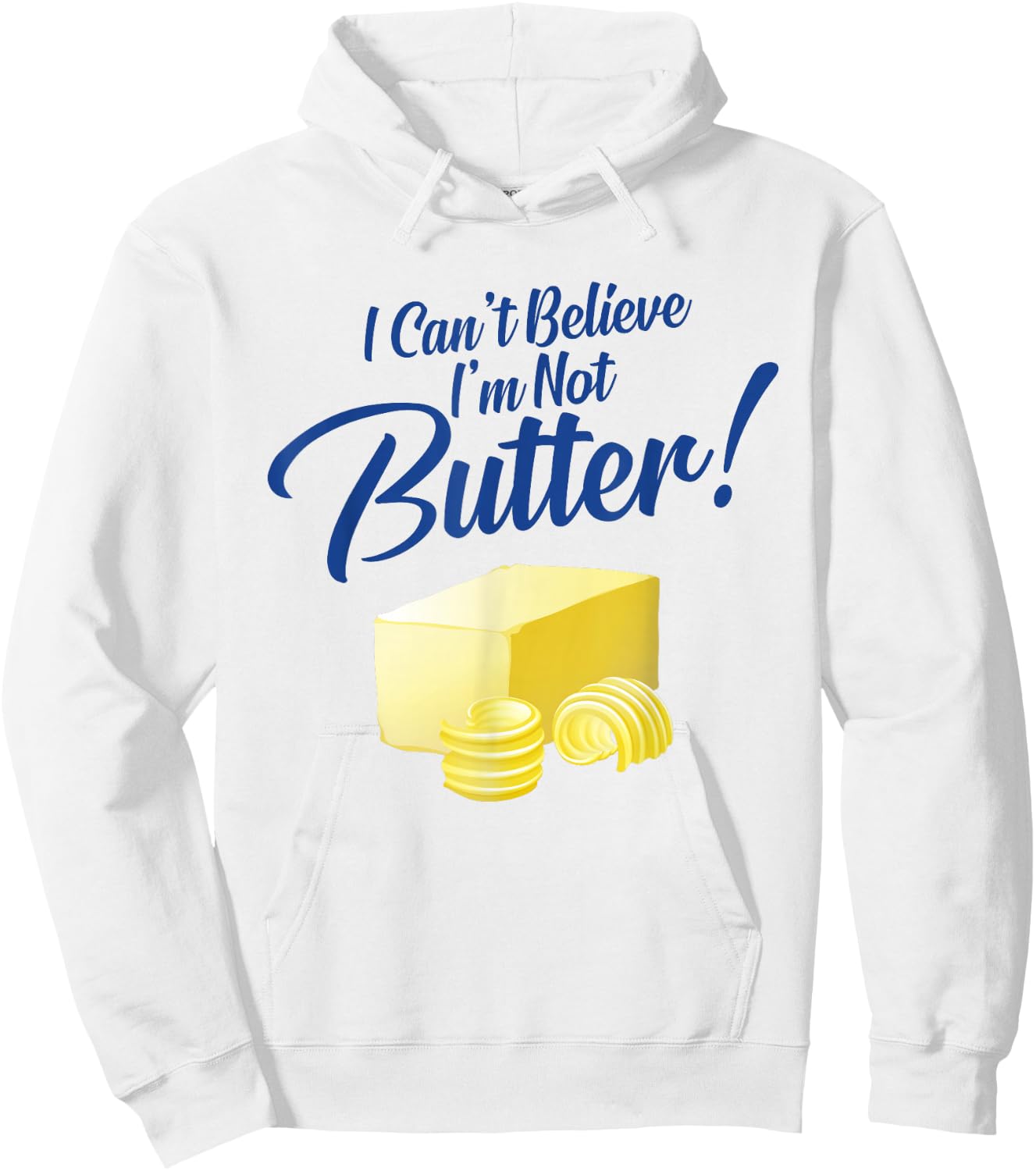 I Can't Believe I'm Not Butter Hoodie - Hoodie | White