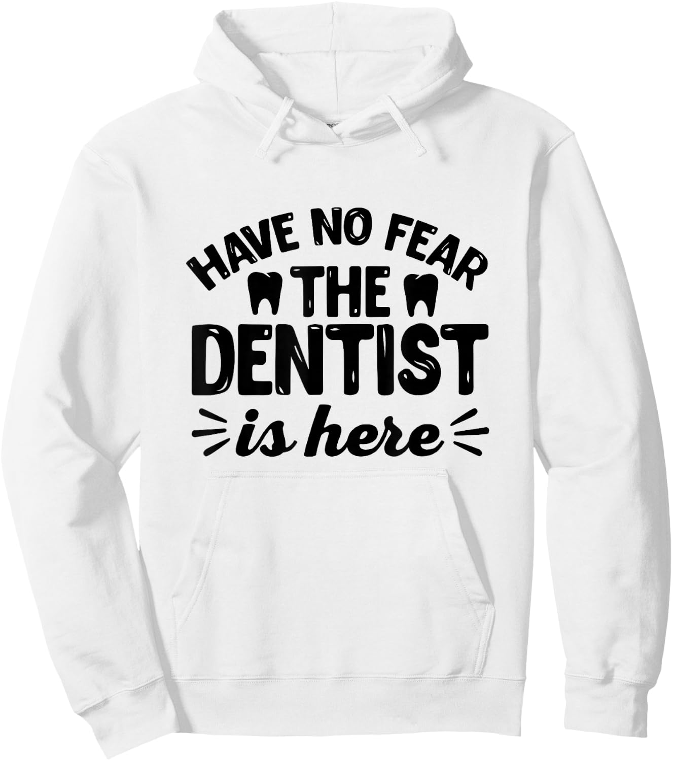 Have No Fear The Dentist Is Here - Funny Dentist Shirt Gift Hoodie - Hoodie | White