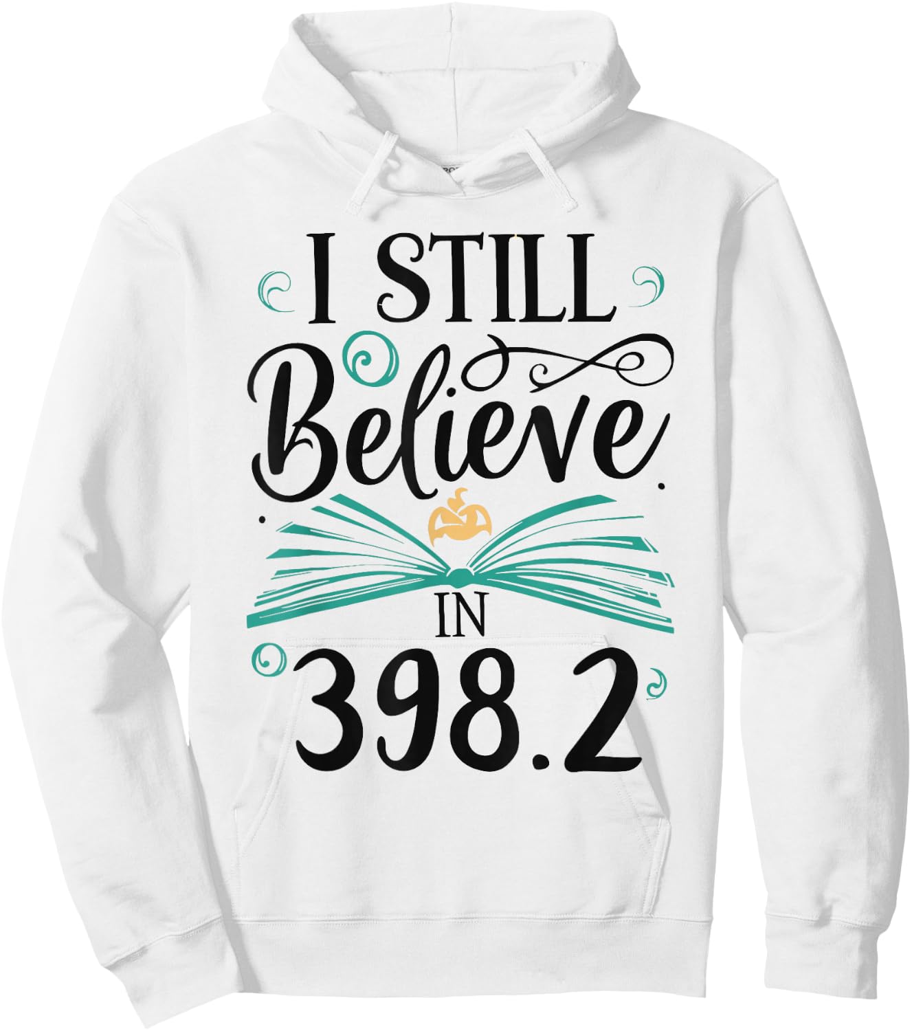 I Still Believe In 398.2 Section Fairy Tale Book Lover Hoodie - Hoodie | White