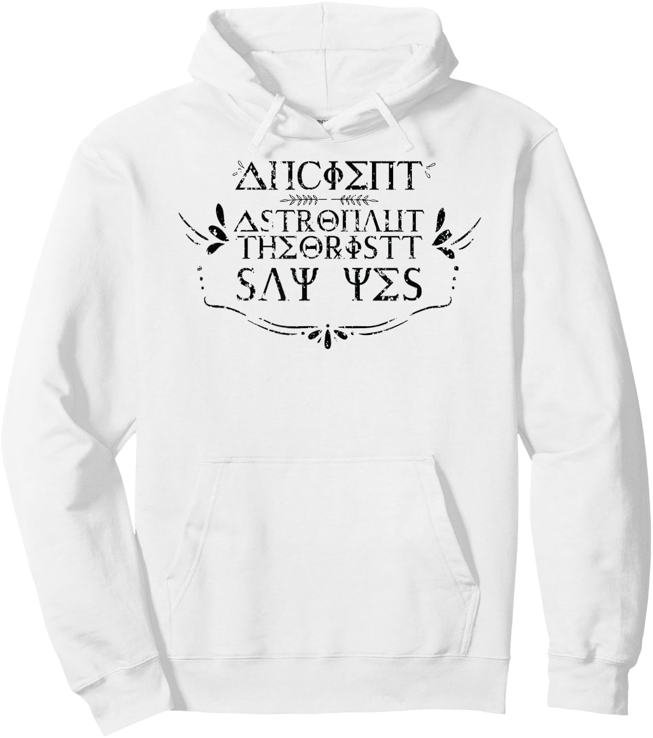 Ancient Alien Astronauts Theorists Say Yes Space Lover Hoodie - Hoodie | White
