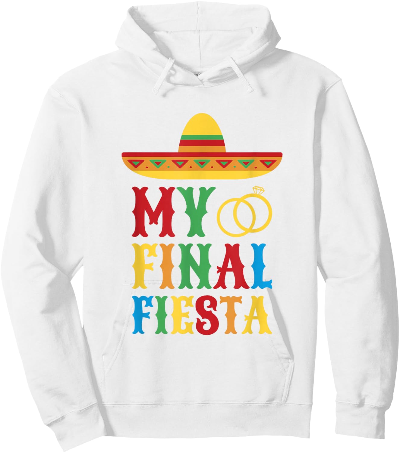 My Final Fiesta Mexico Bachelorette Party Hoodie - Hoodie | White