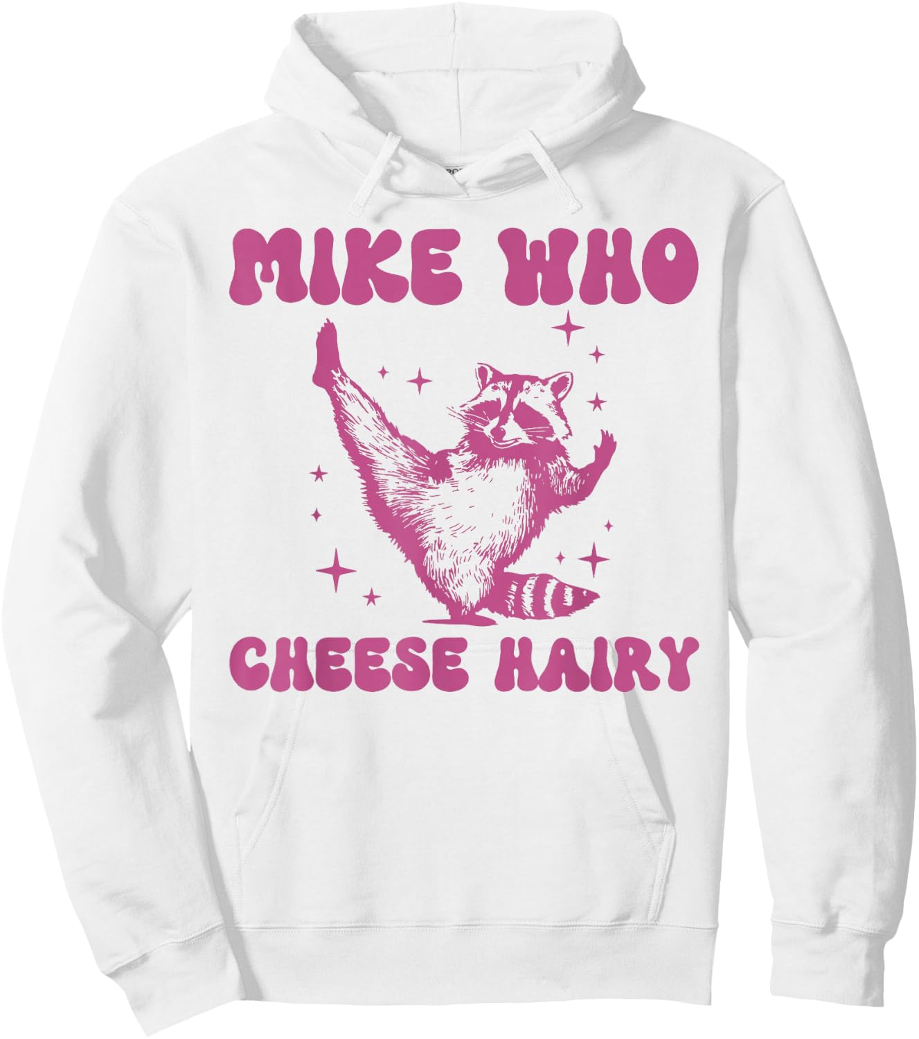 Mike Who Cheese Hairy Funny Raccoon Pun Hoodie - Hoodie | White