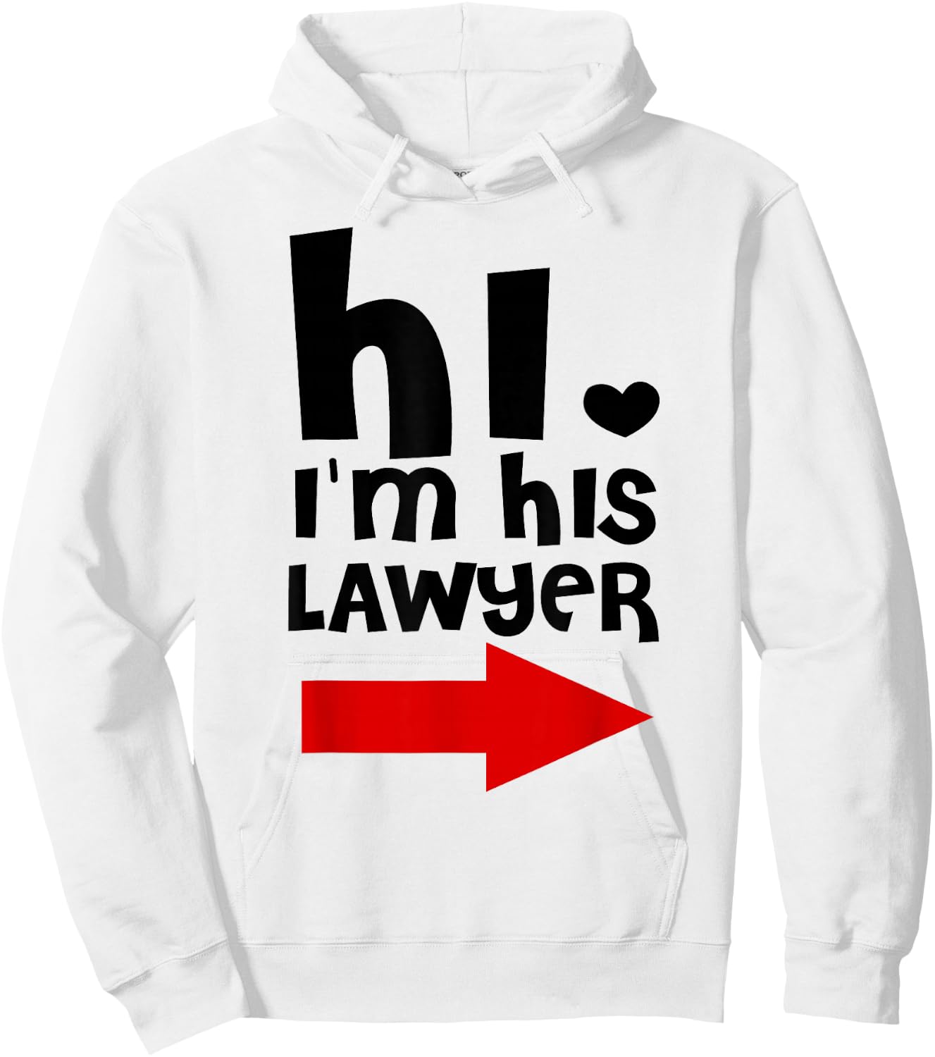 Hi I'm His Lawyer Funny Shirt Gift Cool lawyer t shirt Hoodie - Hoodie | White