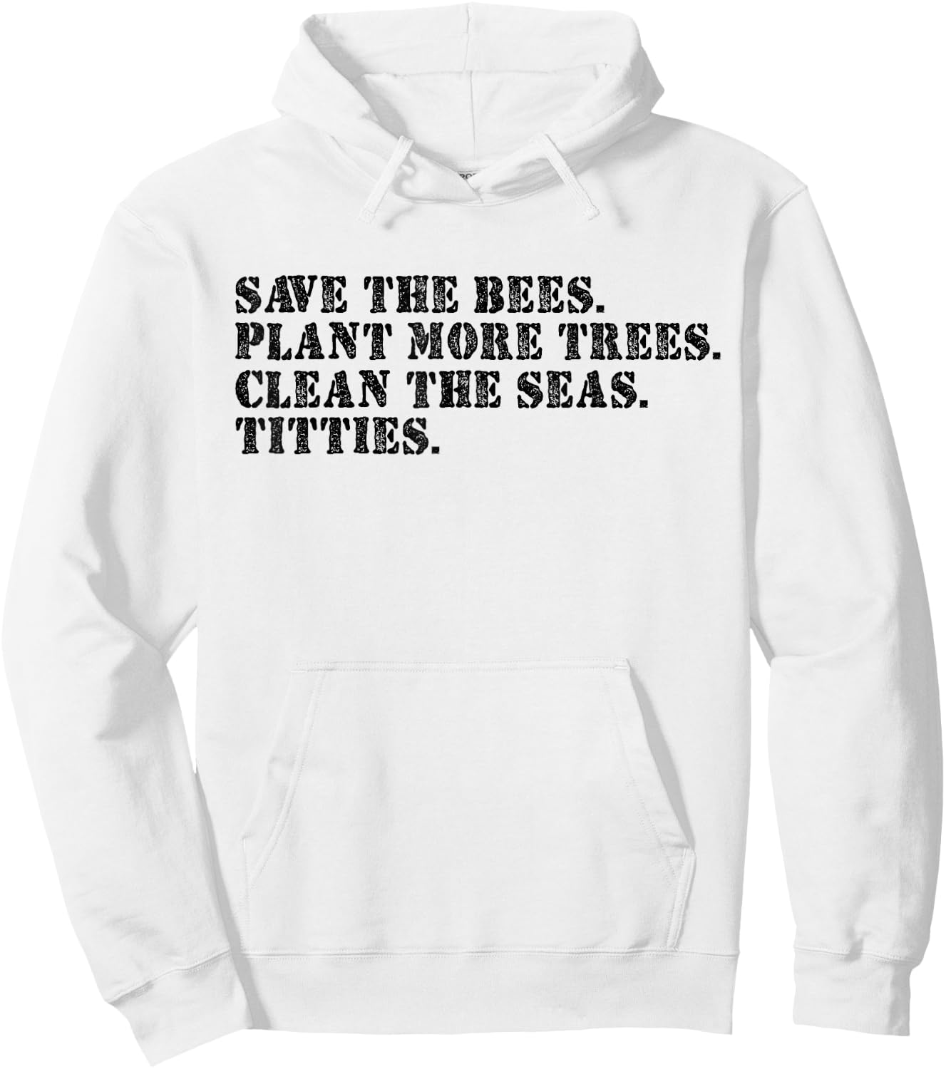 Save The Bees Plant More Trees Clean The Seas Titties Hoodie - Hoodie | White