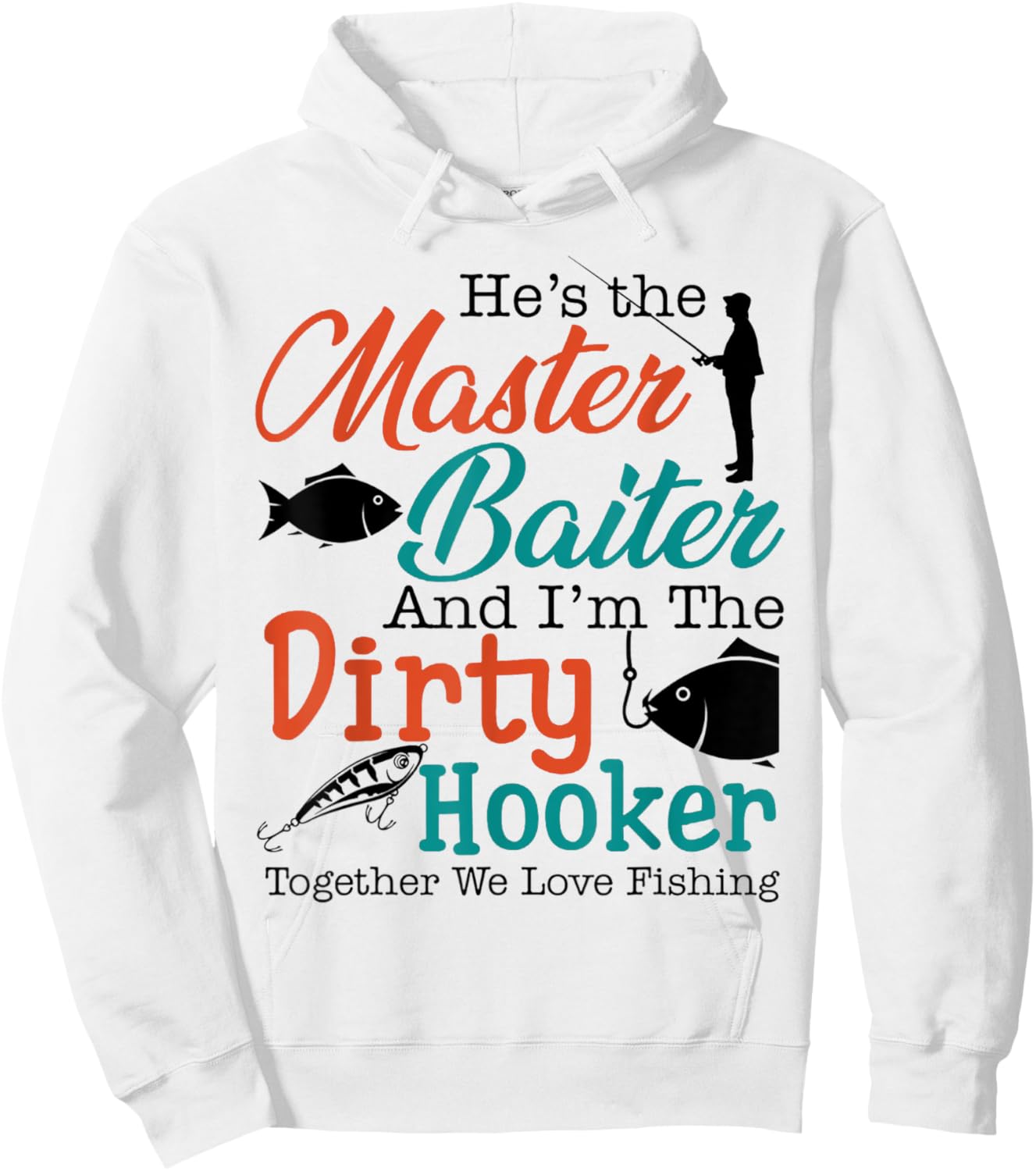 He's the master baiter and I'm the dirty Fishing Hoodie - Hoodie | White