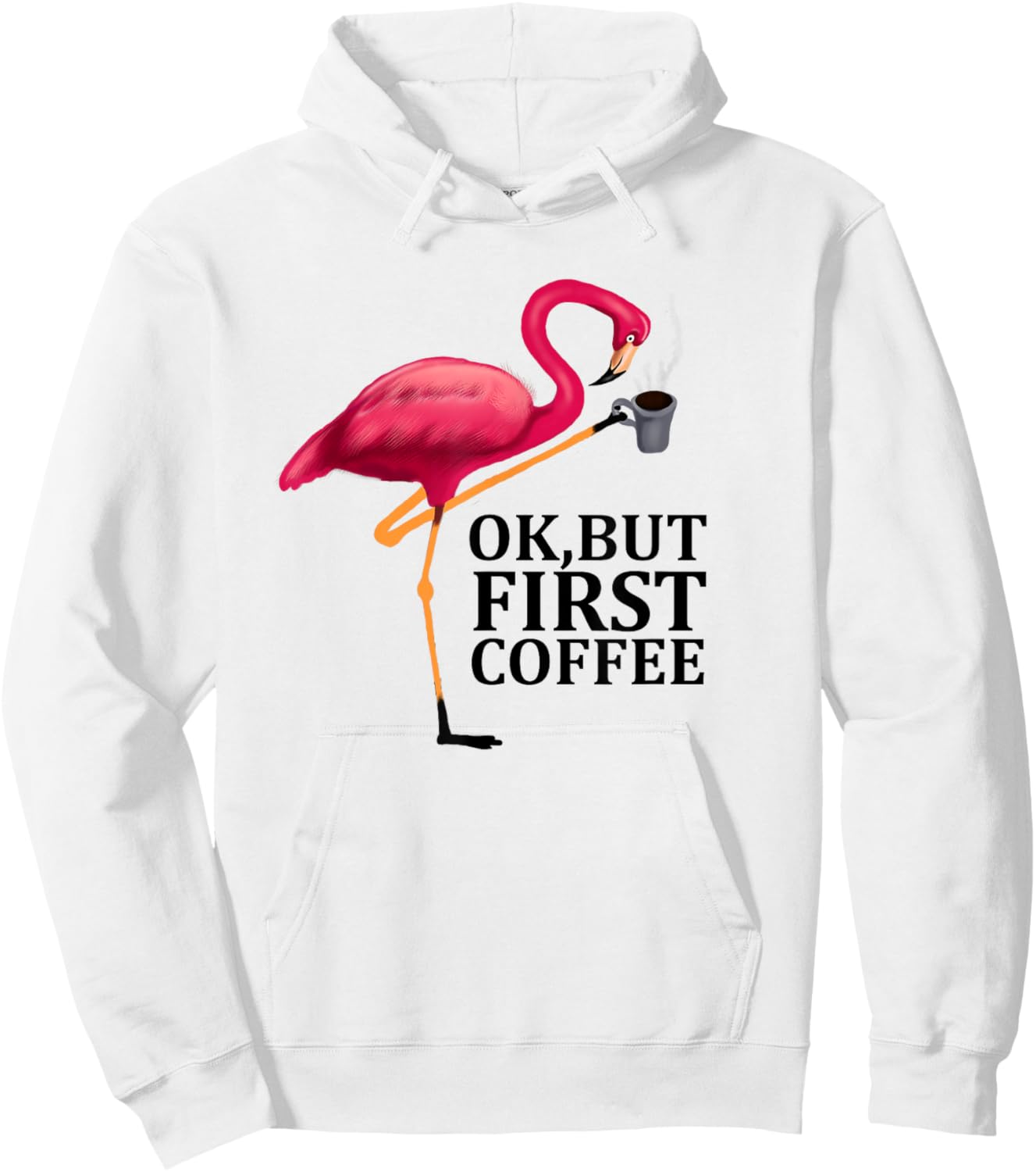 Ok But First Coffee, Funny Flamingo Coffee Lover Hoodie - Hoodie | White
