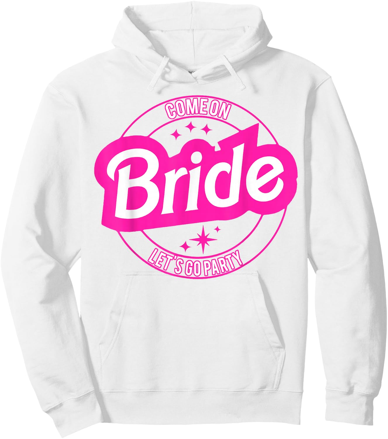 Come On Bride Let's Go Party Hoodie - Hoodie | White