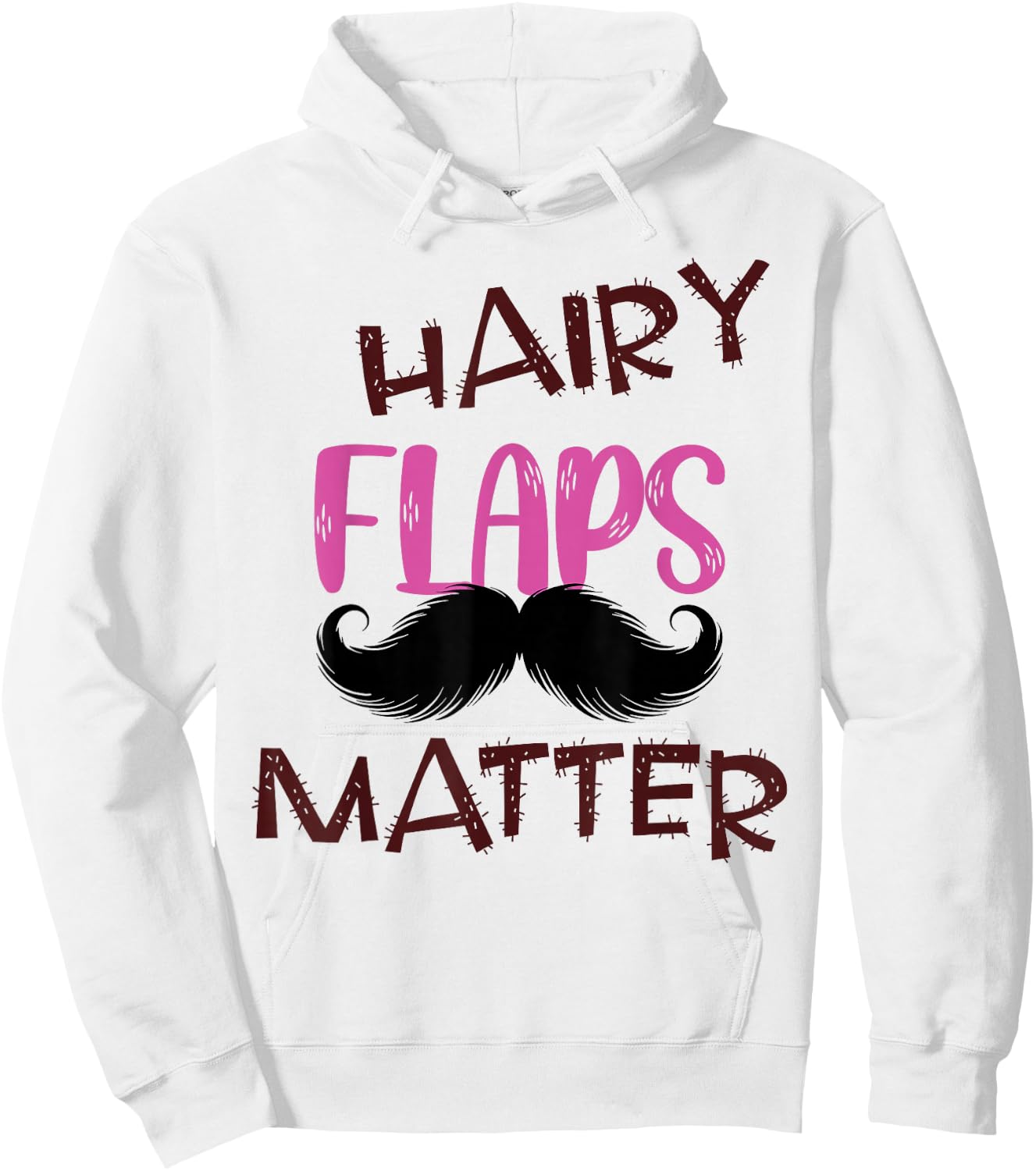 Funny Saying Hairy Flaps Matter Celebrate Body Positivity Hoodie - Hoodie | White