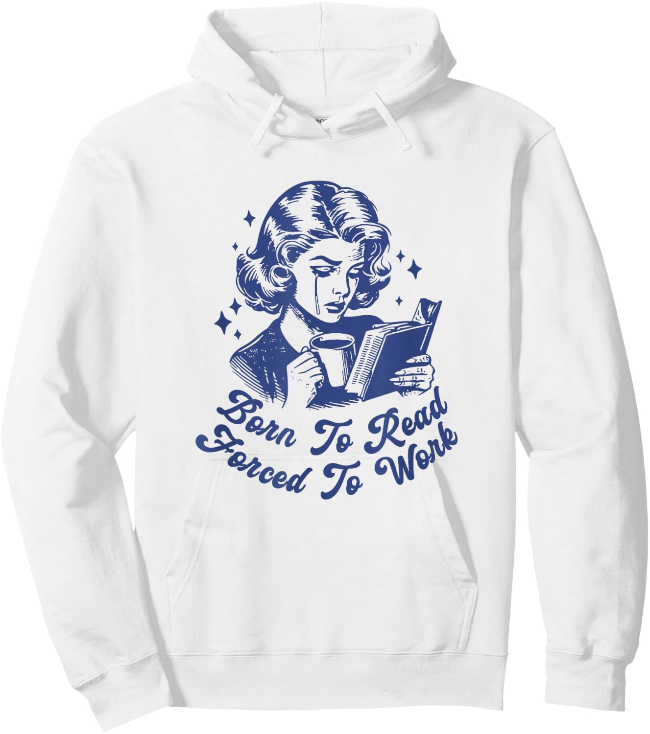 Born To Read Forced To Work For Book Reader Funny Bookish Hoodie - Hoodie | White
