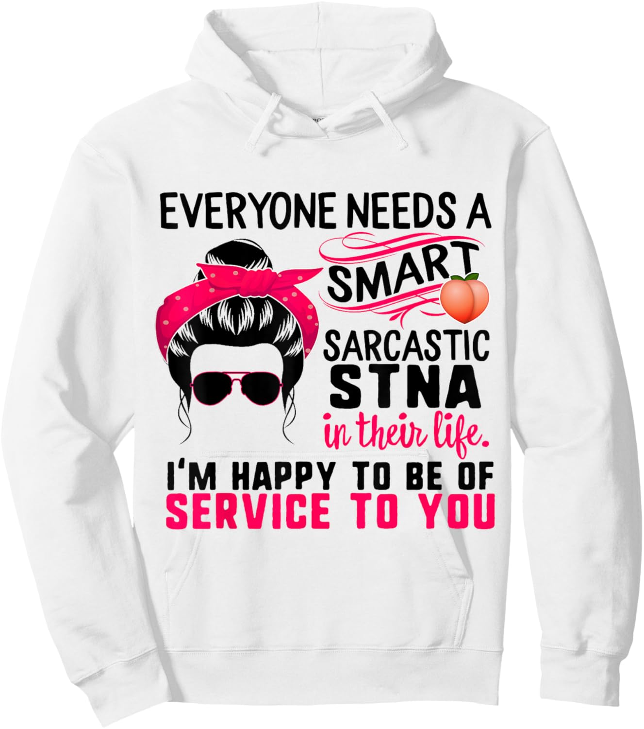 STNA Nurse Smart Sarcastic Messy Bun Nurses Week Nursing Hoodie - Hoodie | White