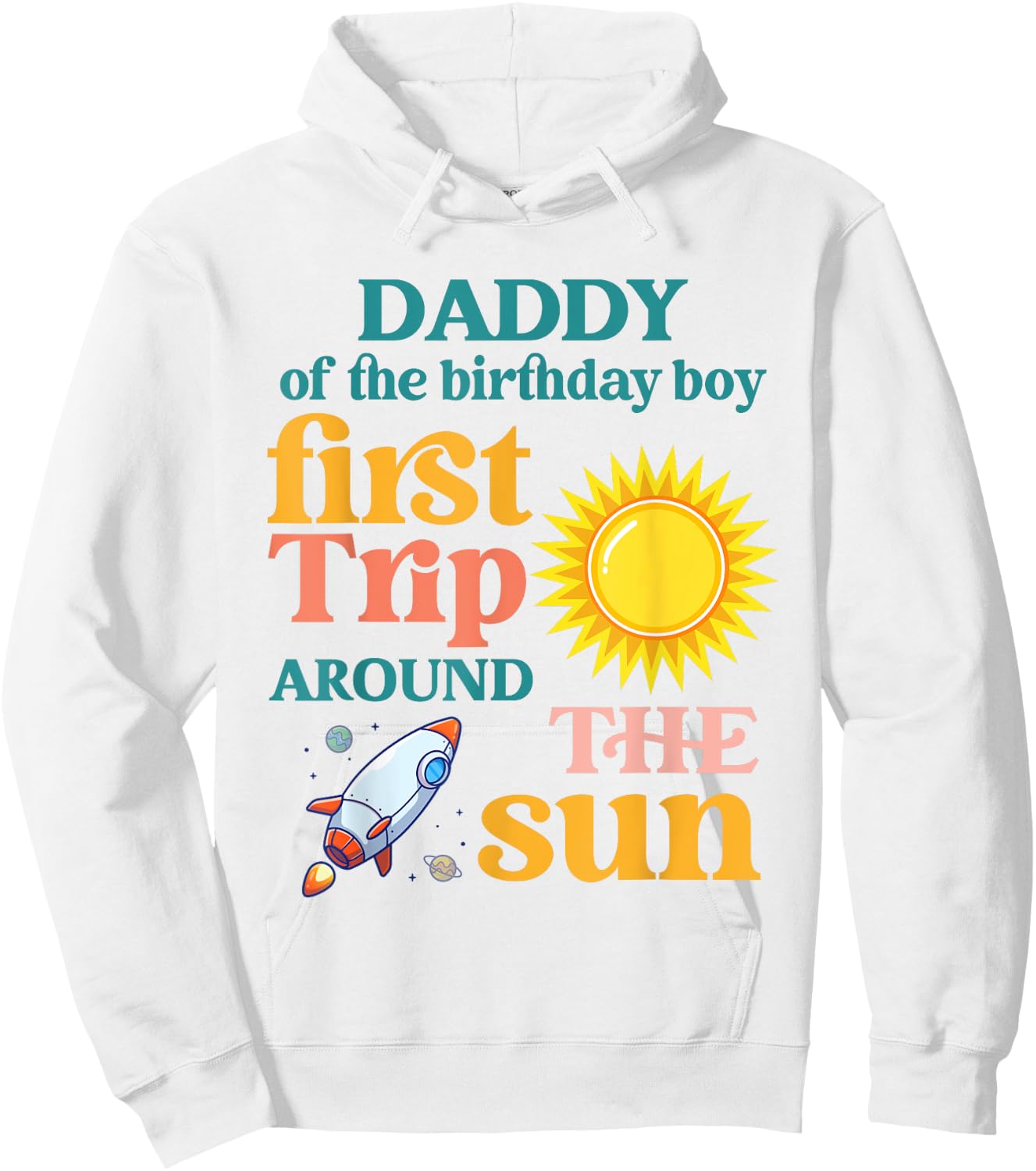 First Trip Around The Sun Daddy of The 1st Birthday Boy Hoodie - Hoodie | White