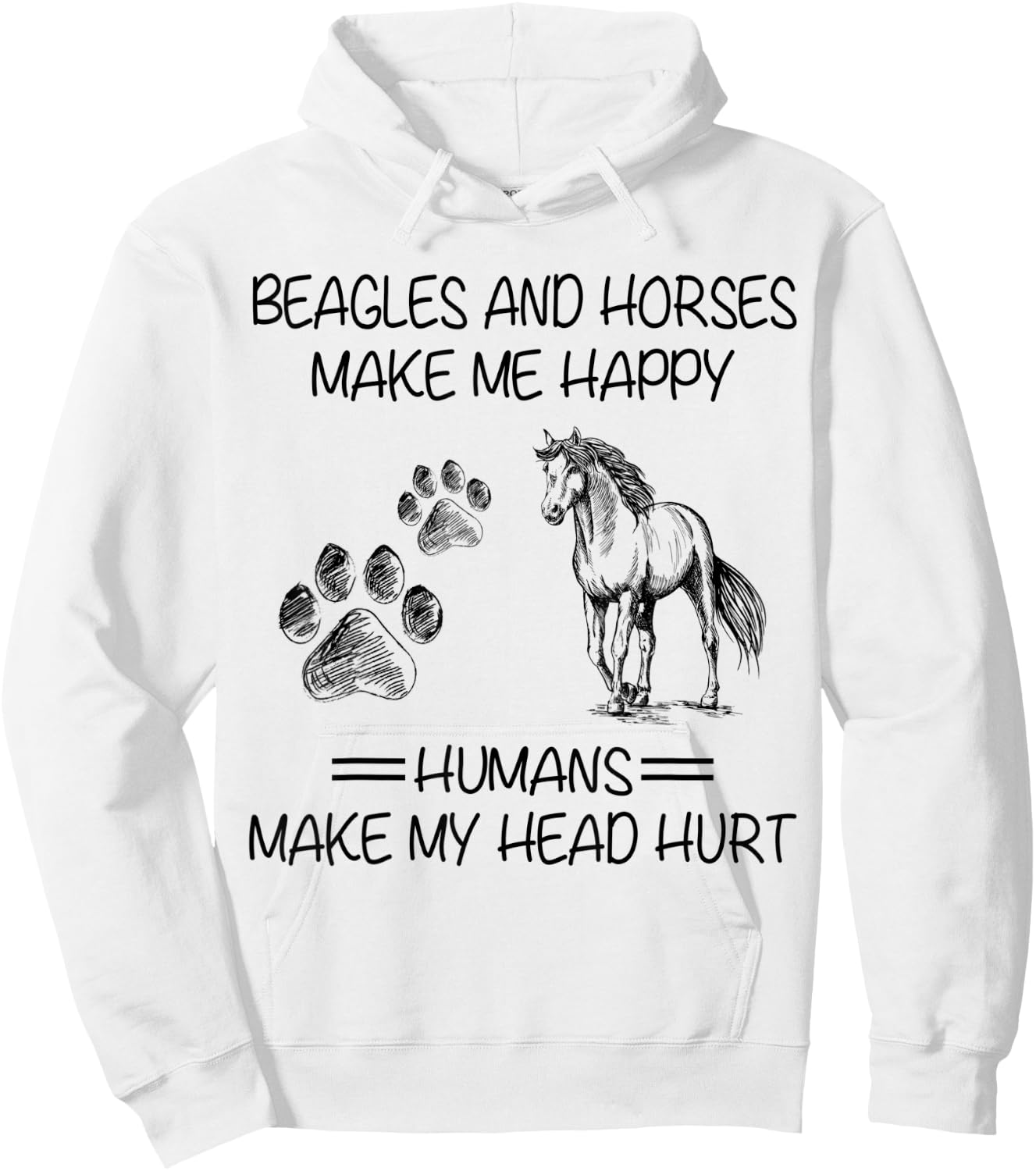 Beagles And Horses Make Me Happy Humans Make My Head Hurt Hoodie - Hoodie | White