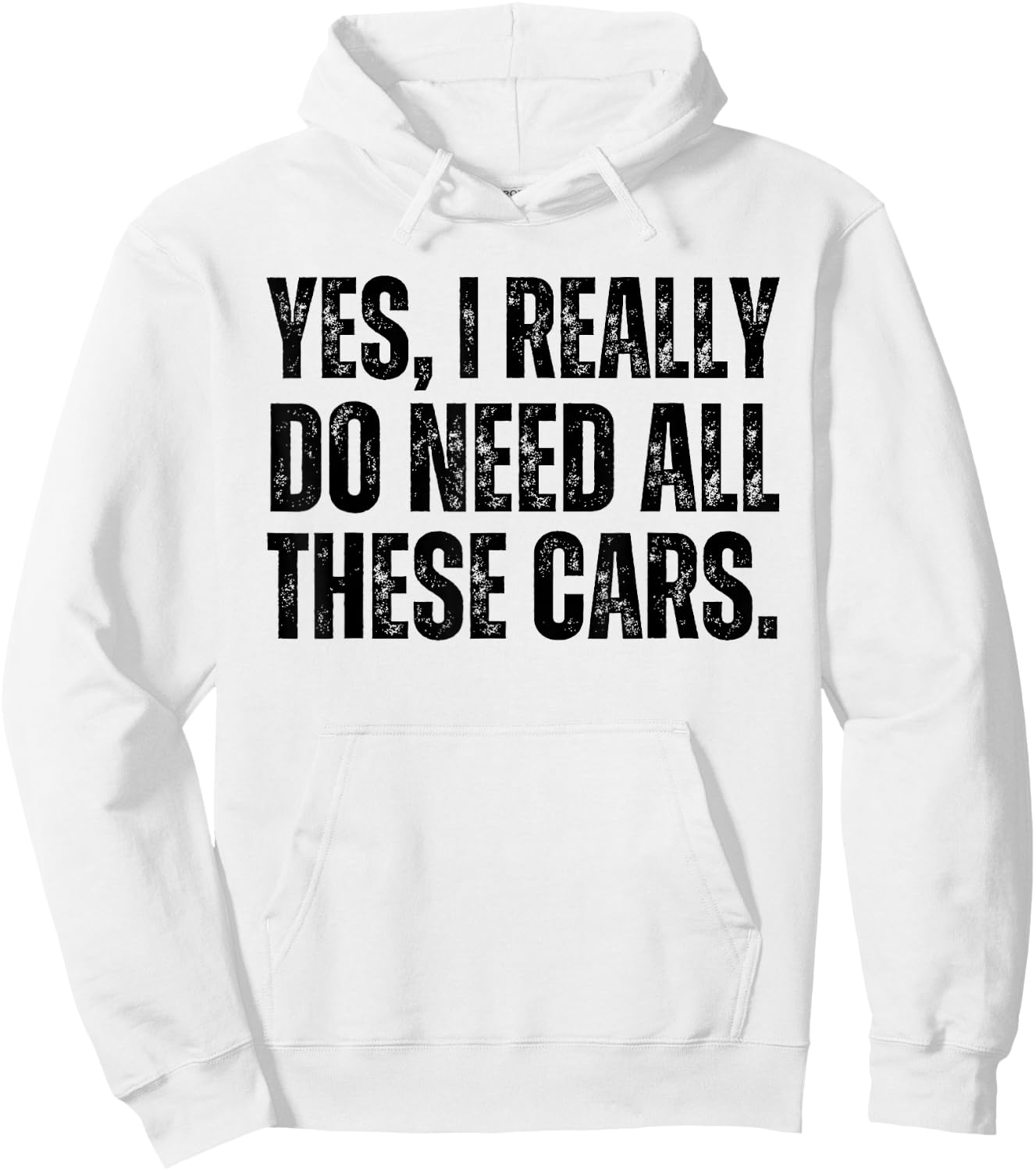 Yes I Really Do Need All These Cars Funny Car Lover Hoodie - Hoodie | White