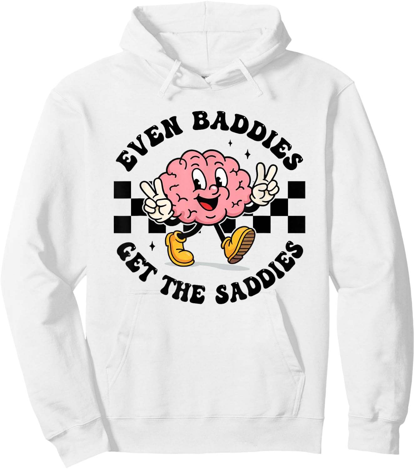 Mental Health Humor Meme Even Baddies Get The Saddies Brain Hoodie - Hoodie | White