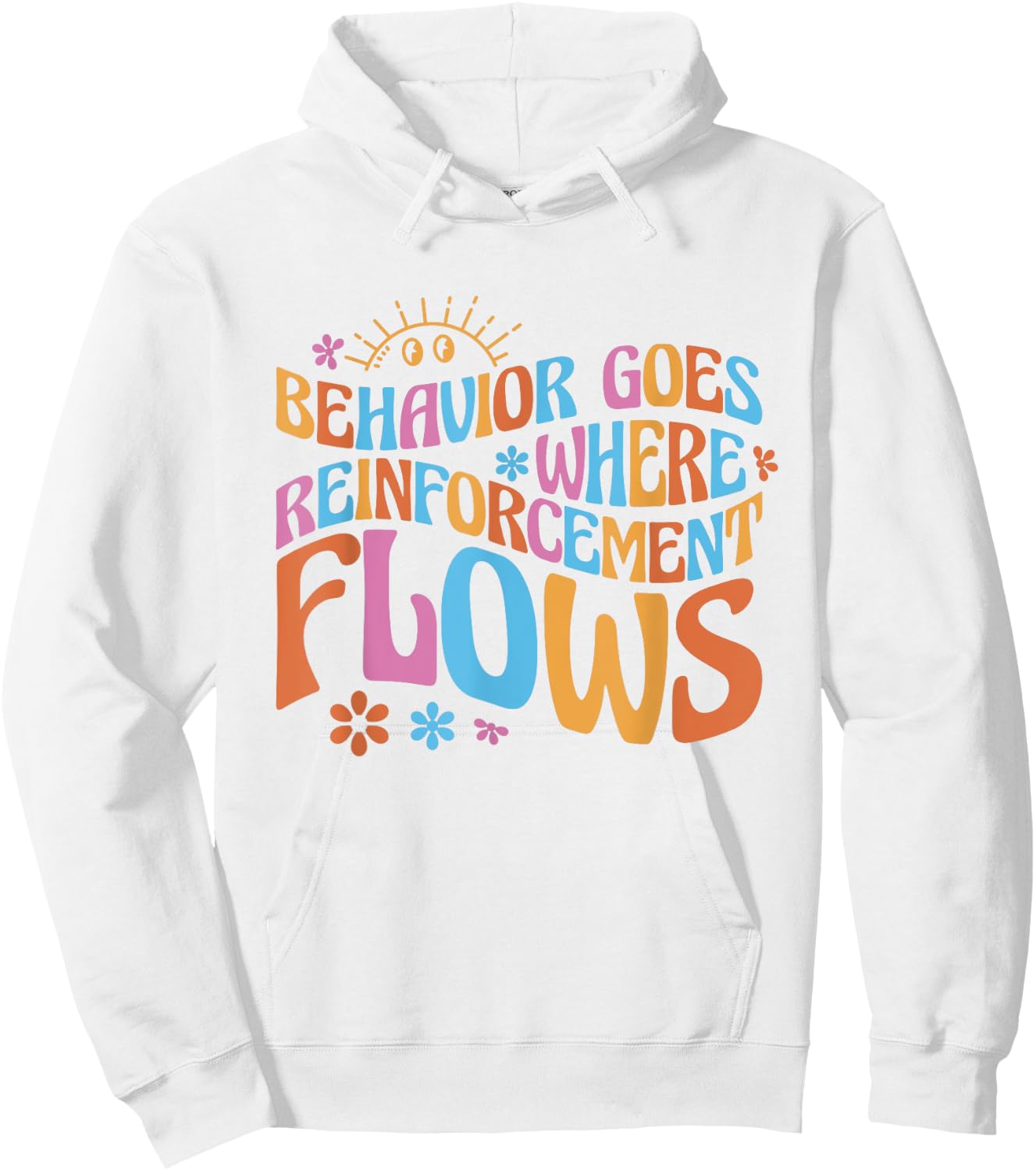 Behavior Goes Where Reinforcement Flows Behavior Analyst Hoodie - Hoodie | White