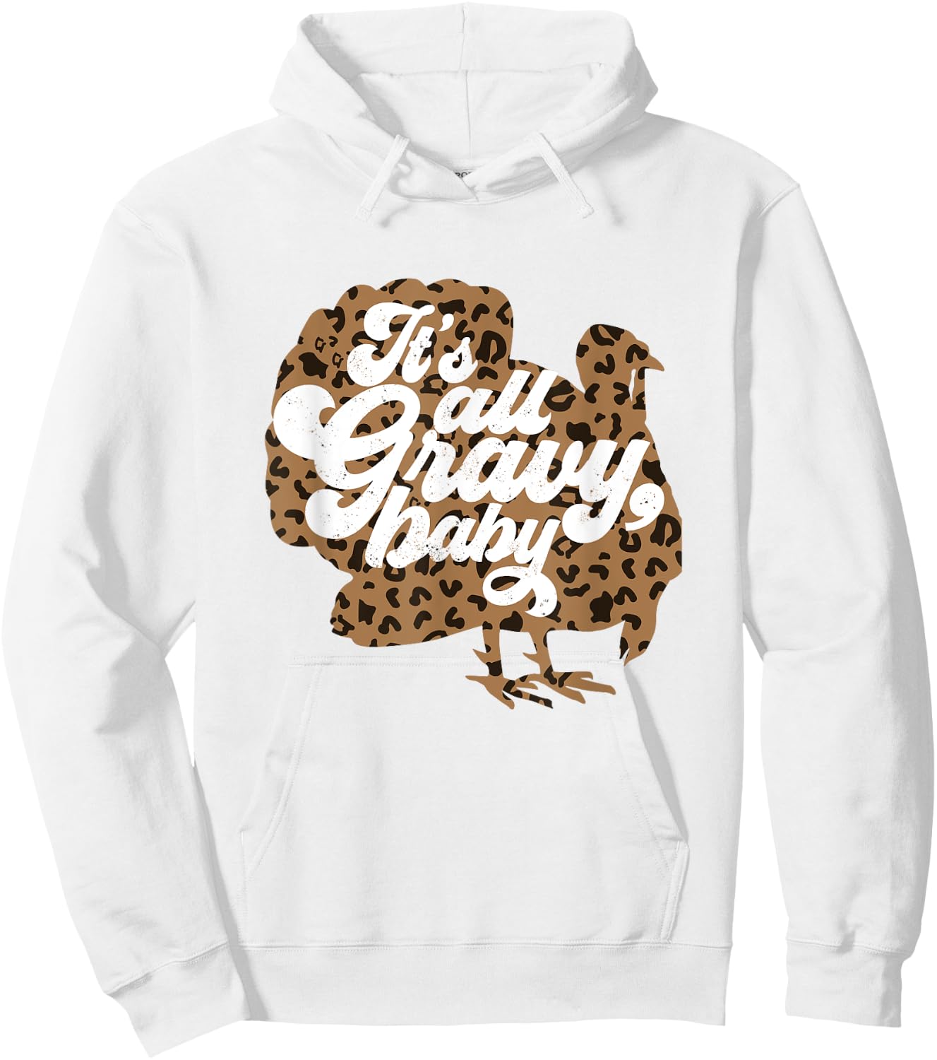 It's All Gravy Baby Leopard Print Turkey Thanksgiving Vibes Hoodie - Hoodie | White