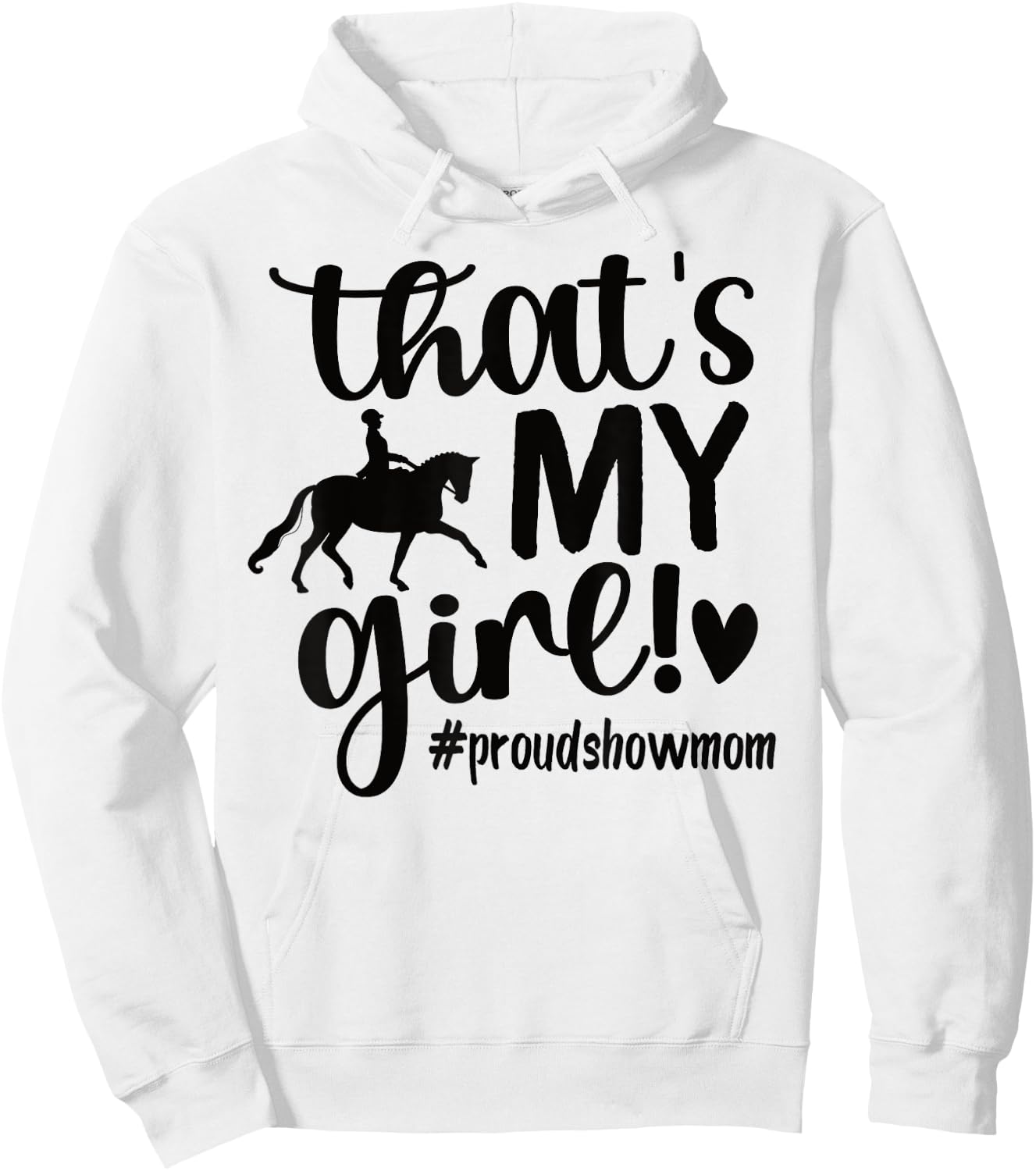 That's My Girl Proud Horse Show Mom Equestrian Mother Hoodie - Hoodie | White