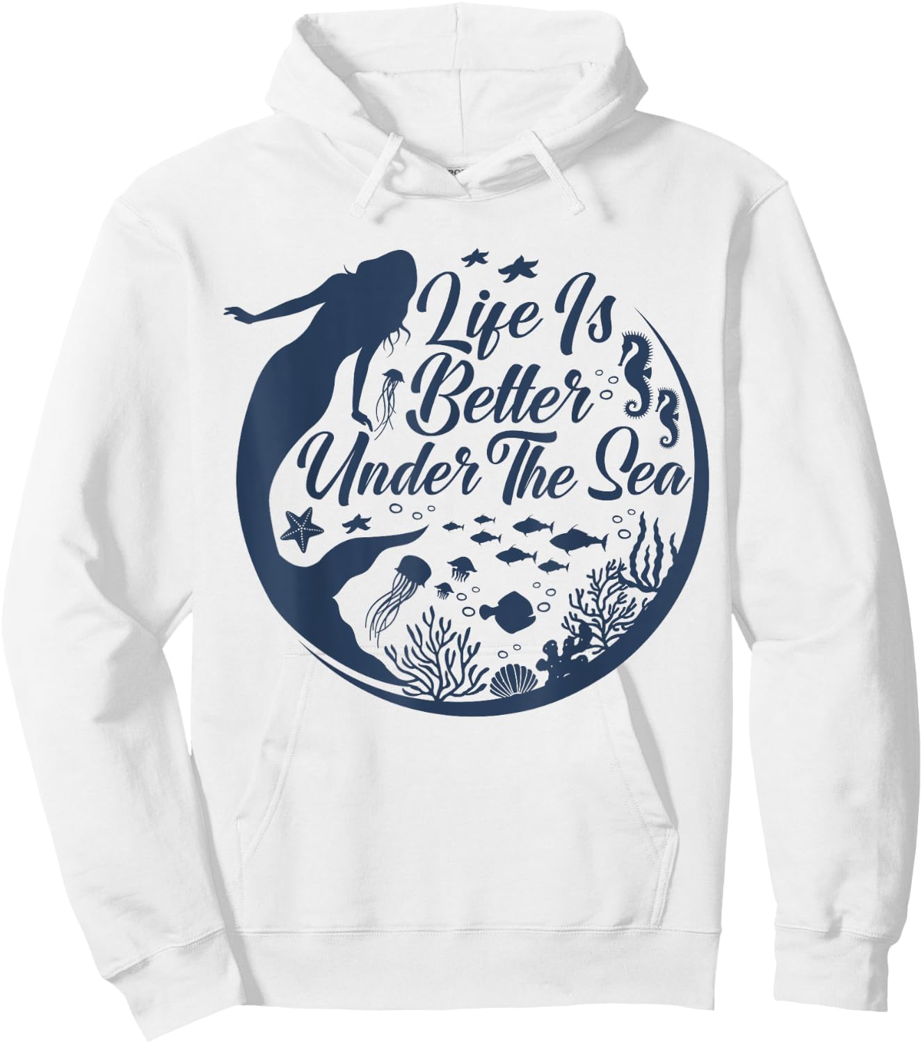 Life Is Better Under The Sea, Funny Mermaid, Swimming Hoodie - Hoodie | White