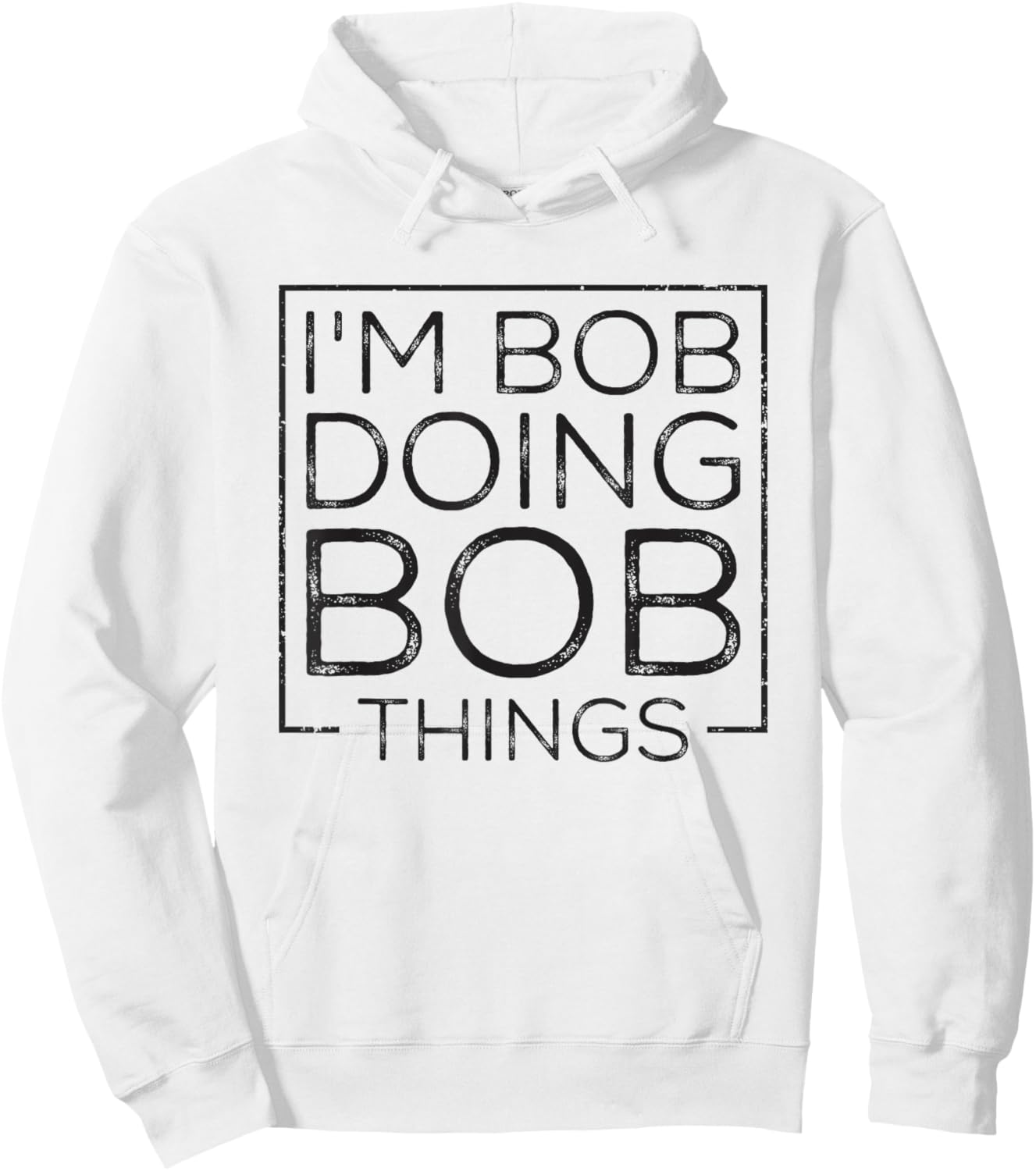 Distressed Funny Saying: I'm Bob Doing Bob Things Hoodie - Hoodie | White