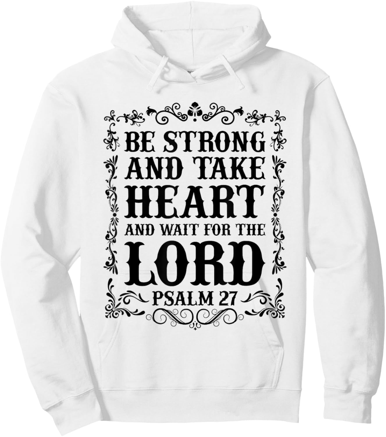 Christian Bible - Be Strong and take Heart... Psalm 27 Hoodie - Hoodie | White