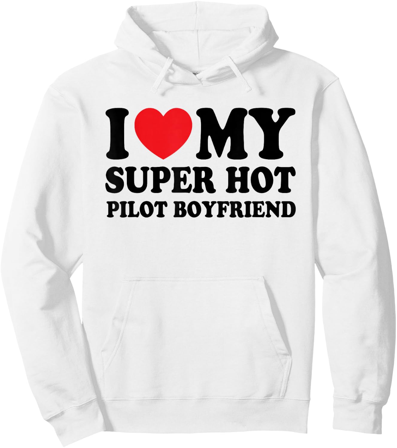 I Love My Super Hot Pilot Boyfriend Funny Girlfriend Hoodie - Hoodie | White