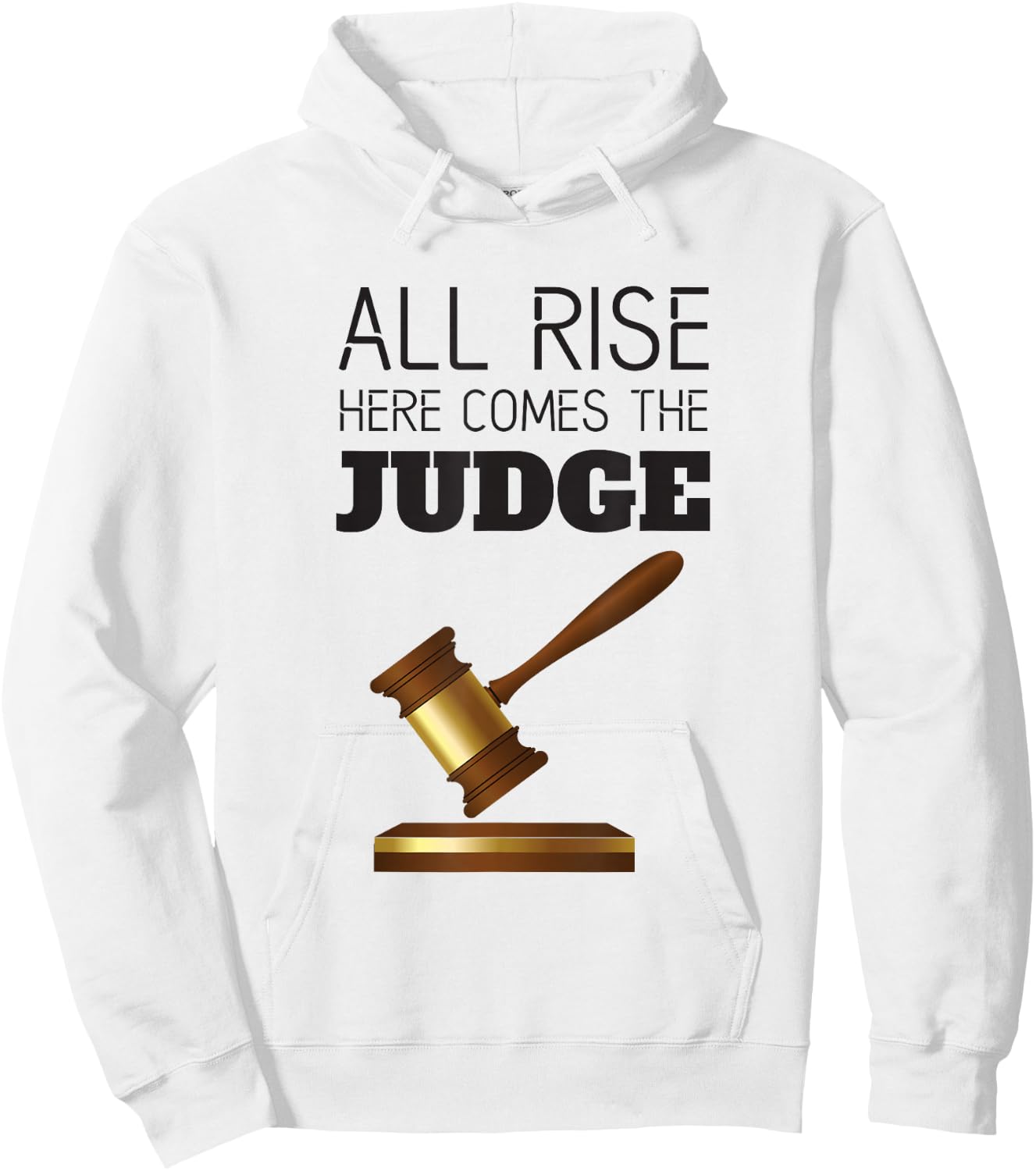 All Rise Here Comes The Judges, for Court Judges, Lawyers Hoodie - Hoodie | White