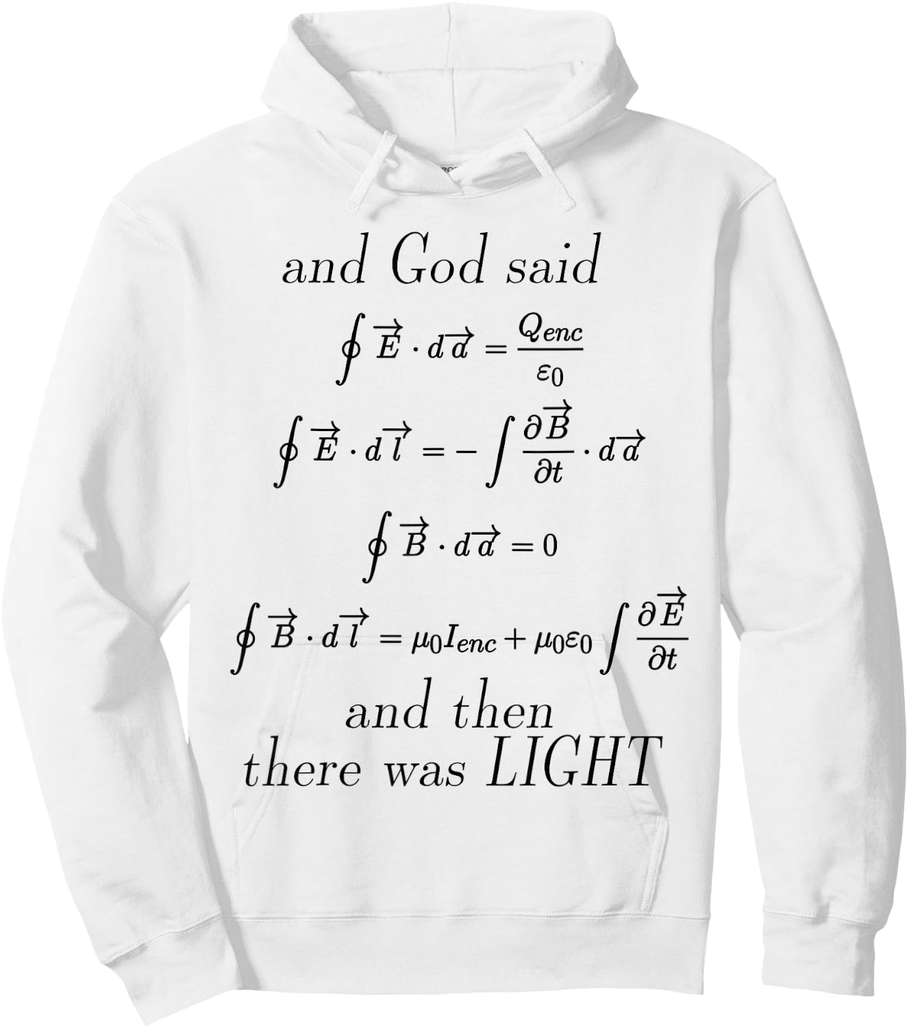 God Said Maxwell's Equations Integral Form Geeks T Shirts Hoodie - Hoodie | White
