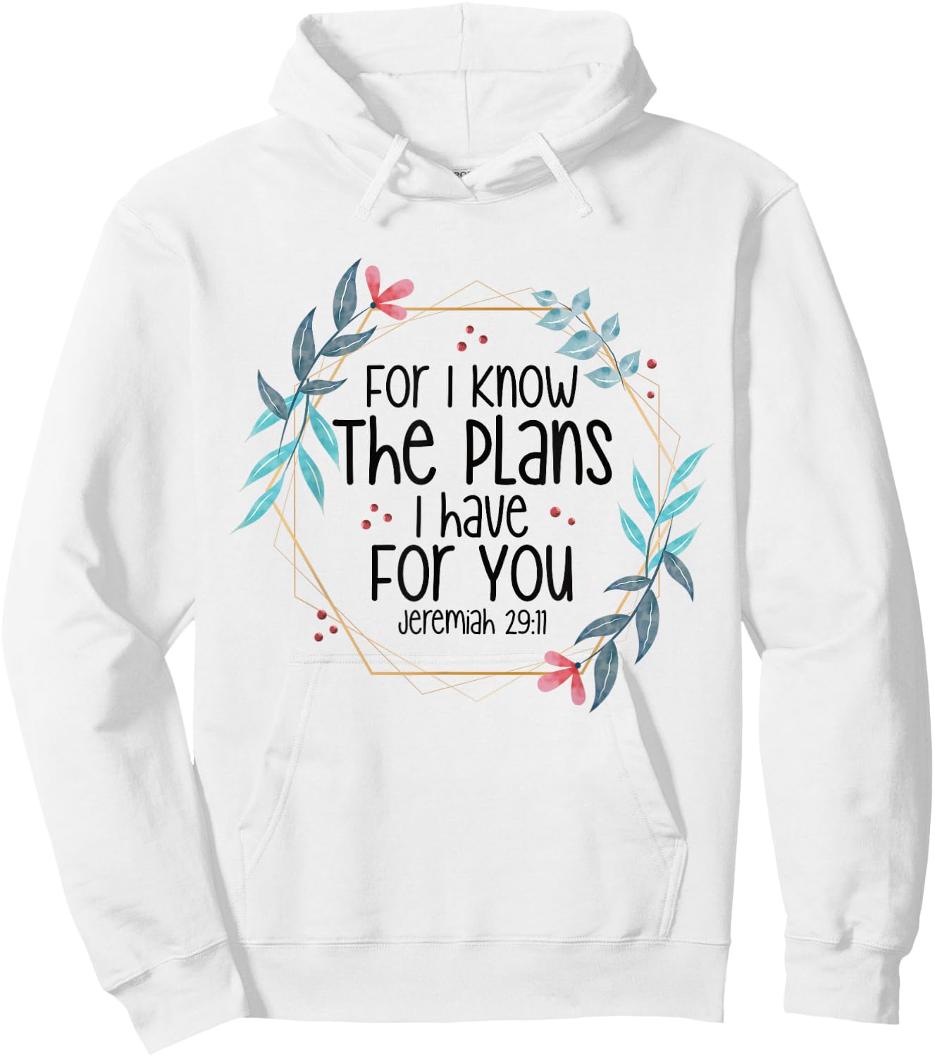 Jeremiah 29:11 For I Know The Plans I have For You Hoodie - Hoodie | White