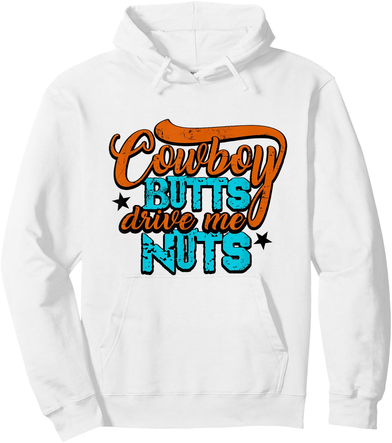 Cowboy Butts Drive Me Nuts Funny Southern Girls Country Life Hoodie - Hoodie | White