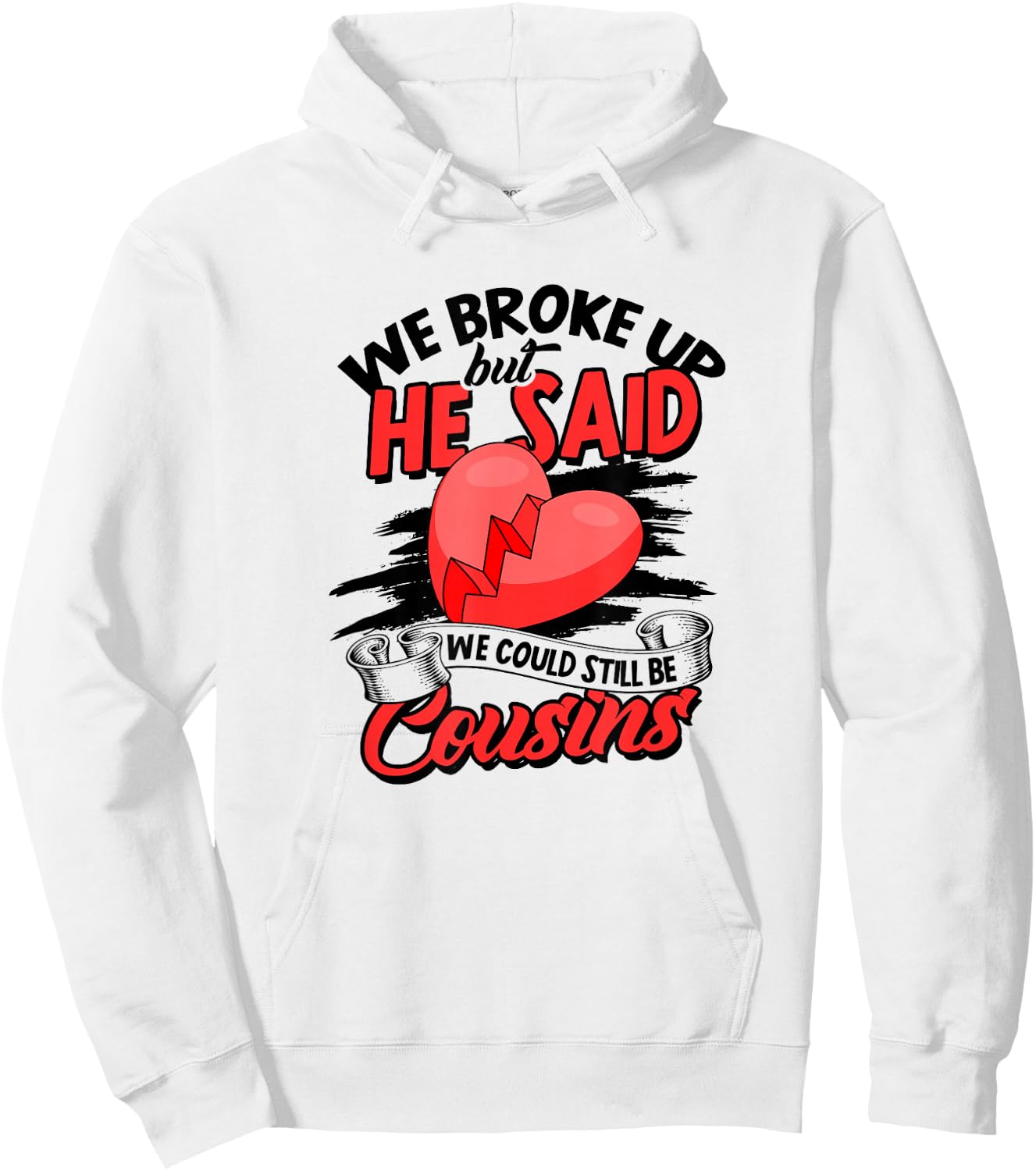 We broke up but he said we could still be cousins - Care Hoodie - Hoodie | White