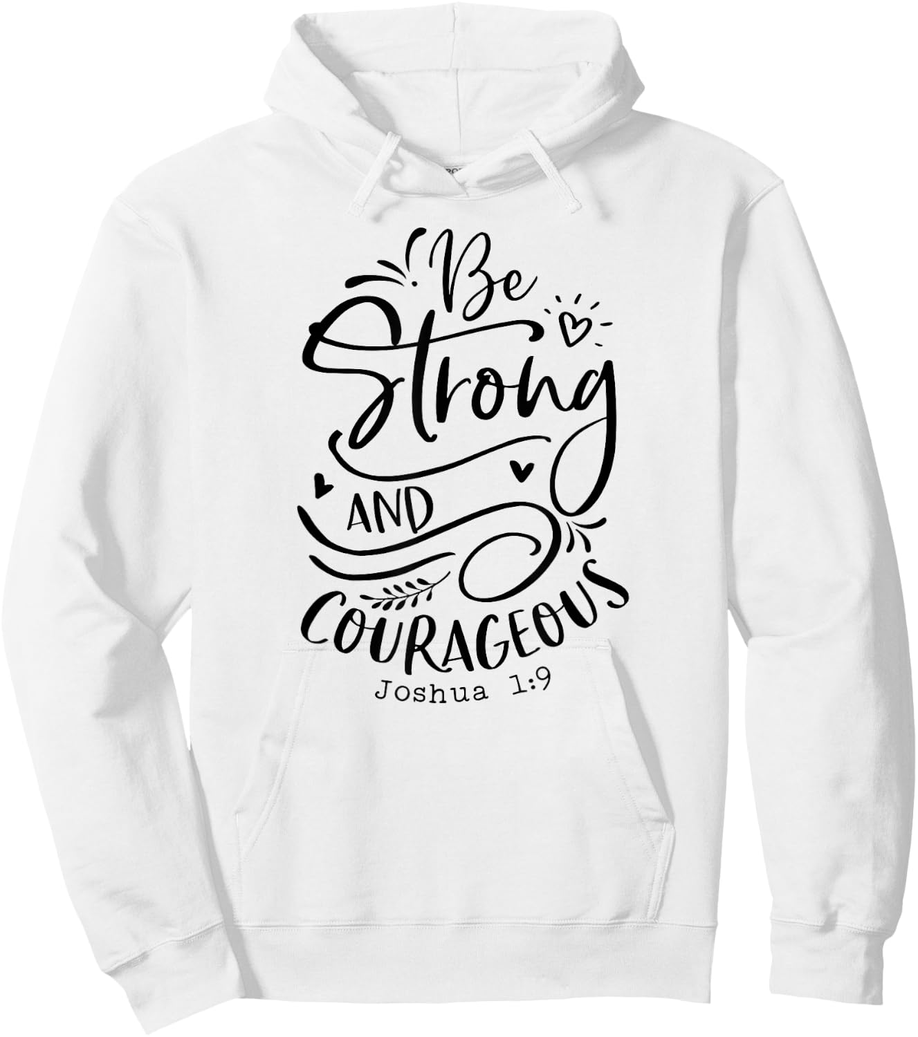 Be Strong and Courageous , Religious, Spiritual Hoodie - Hoodie | White
