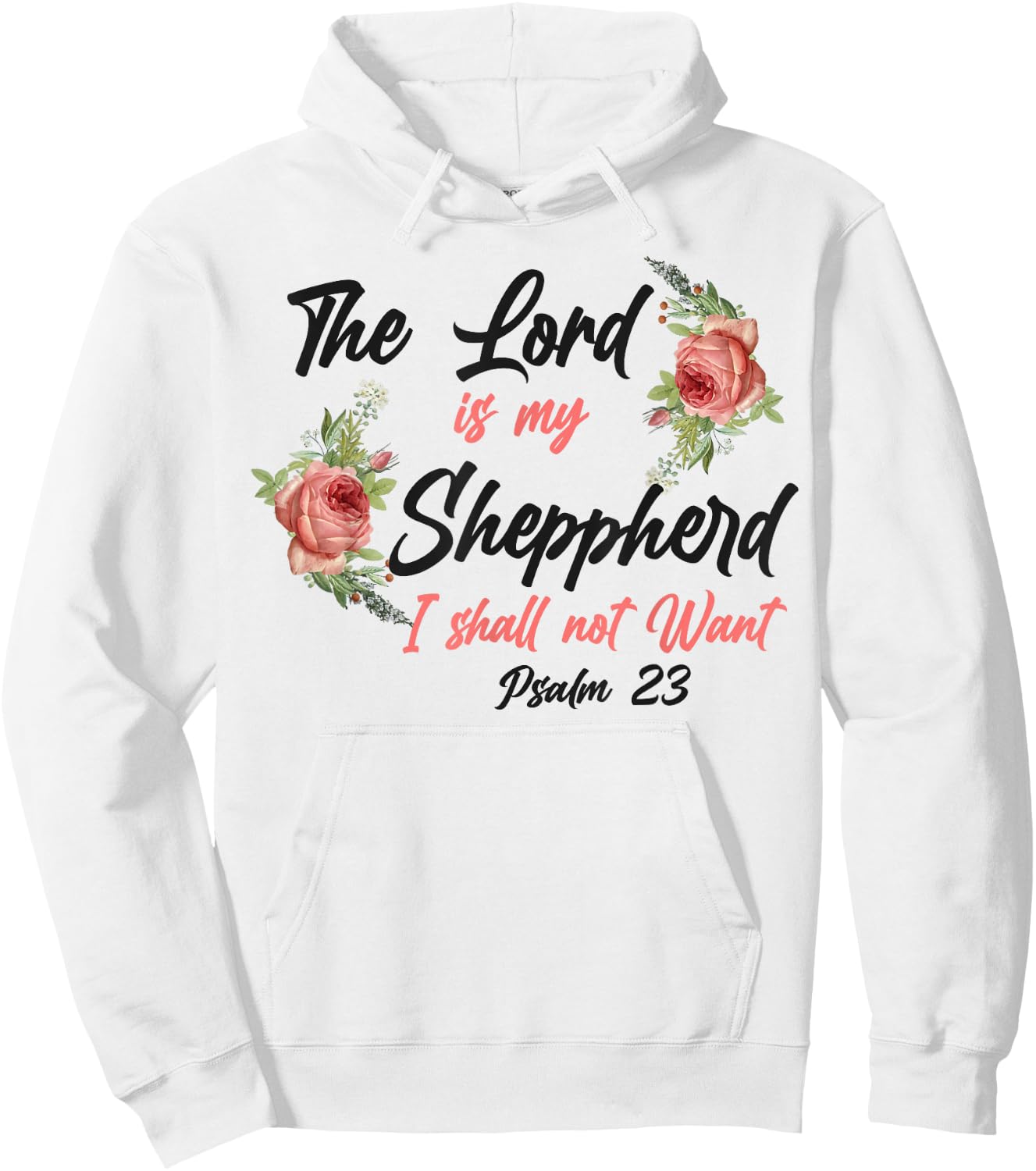 Christian Bible Verse Quote Rose Flower Psalm 23 Hoodie - Hoodie | White